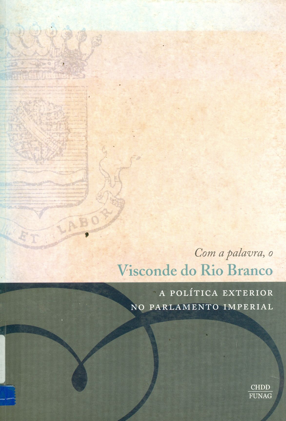 COM A PALAVRA, O VISCONDE DO RIO BRANCO: A POLÍTICA EXTERIOR NO PARLAMENTO IMPERIAL