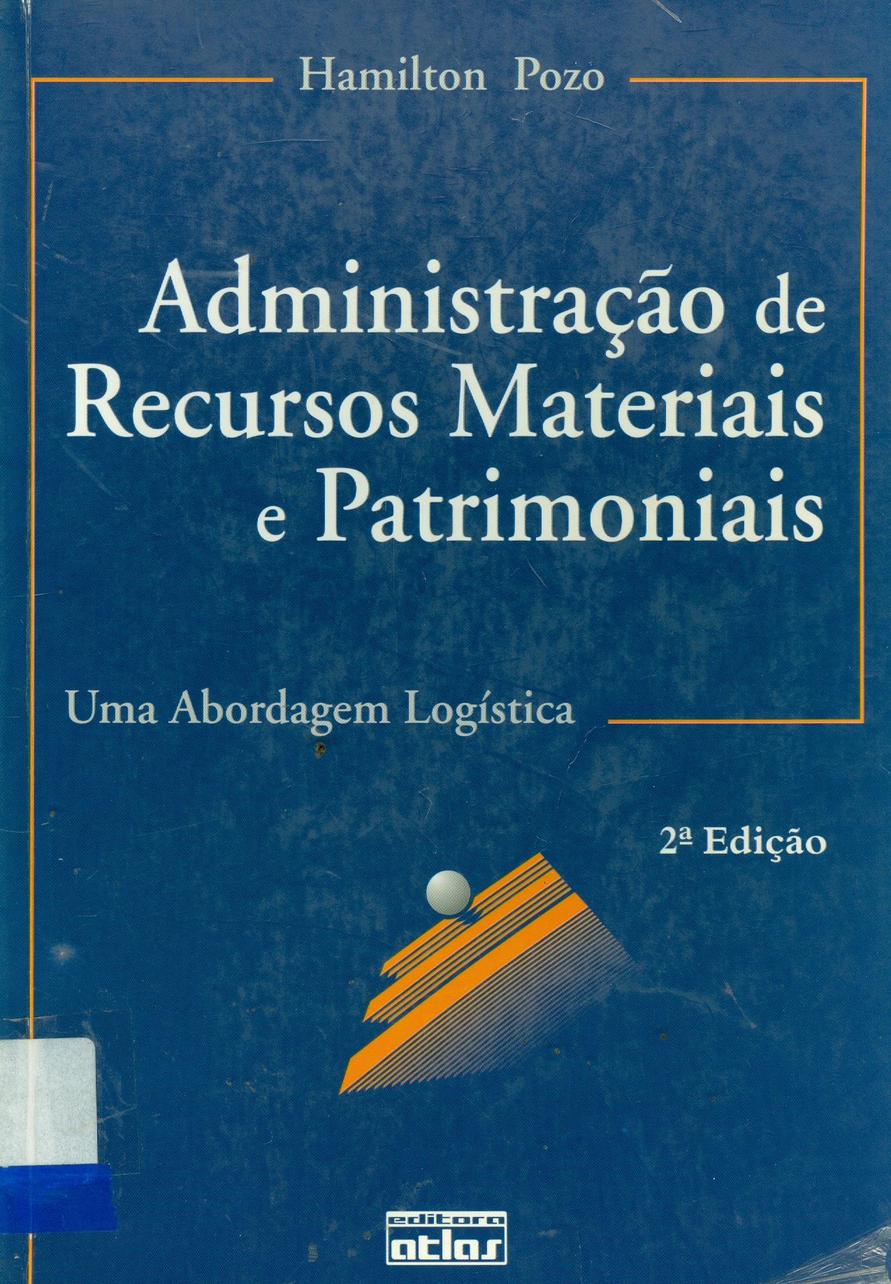 ADMINISTRAÇÃO DE RECURSOS MATERIAIS E PATRIMONIAIS: UMA ABORDAGEM LOGÍSTICA
