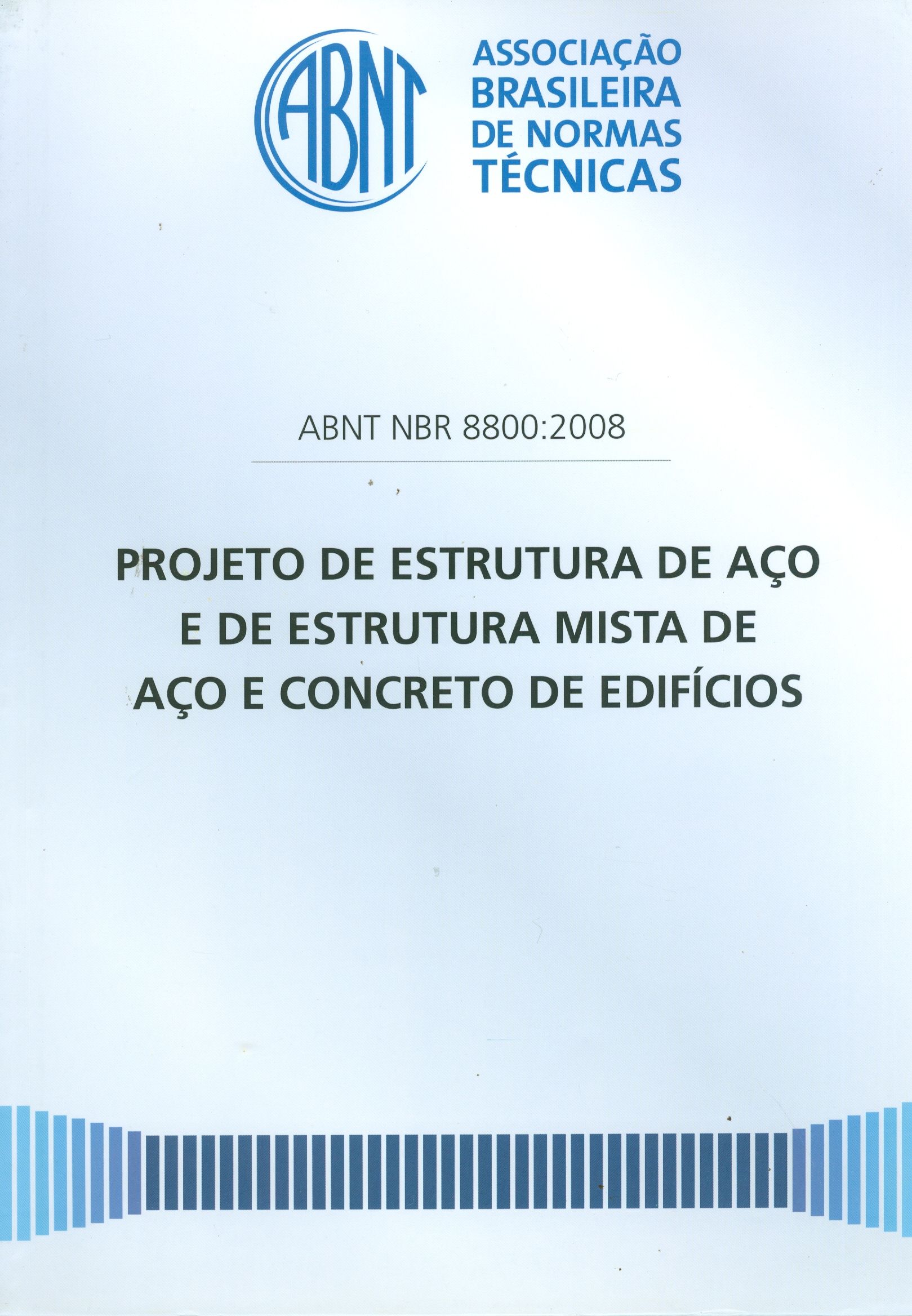ABNT NBR 8800:2008 - PROJETO DE ESTRUTURA DE AÇO E DE ESTRUTURA MISTA DE AÇO E CONCRETO DE EDIFÍCIOS