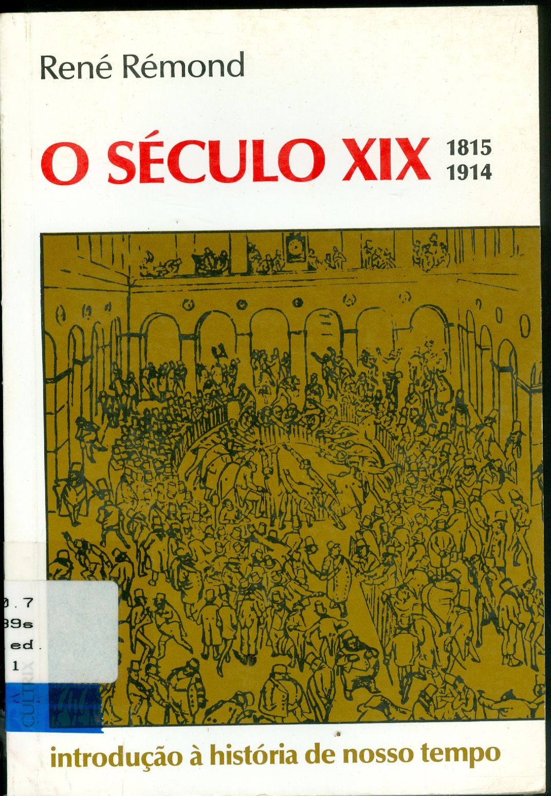O SÉCULO XIX: 1815-1914: INTRODUÇÃO A HISTÓRIA DO NOSSO TEMPO