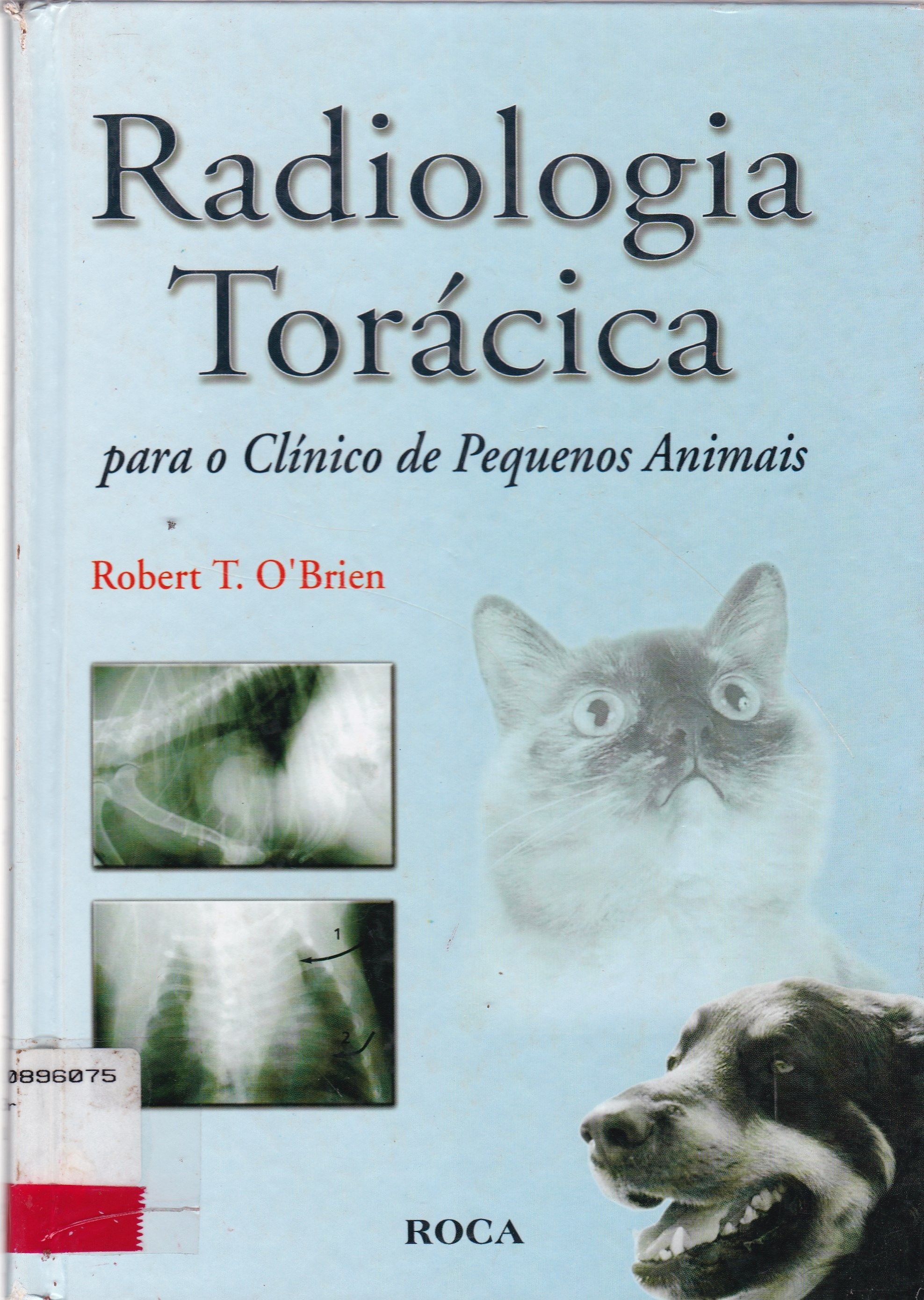RADIOLOGIA TORÁCICA: PARA O CLÍNICO DE PEQUENOS ANIMAIS
