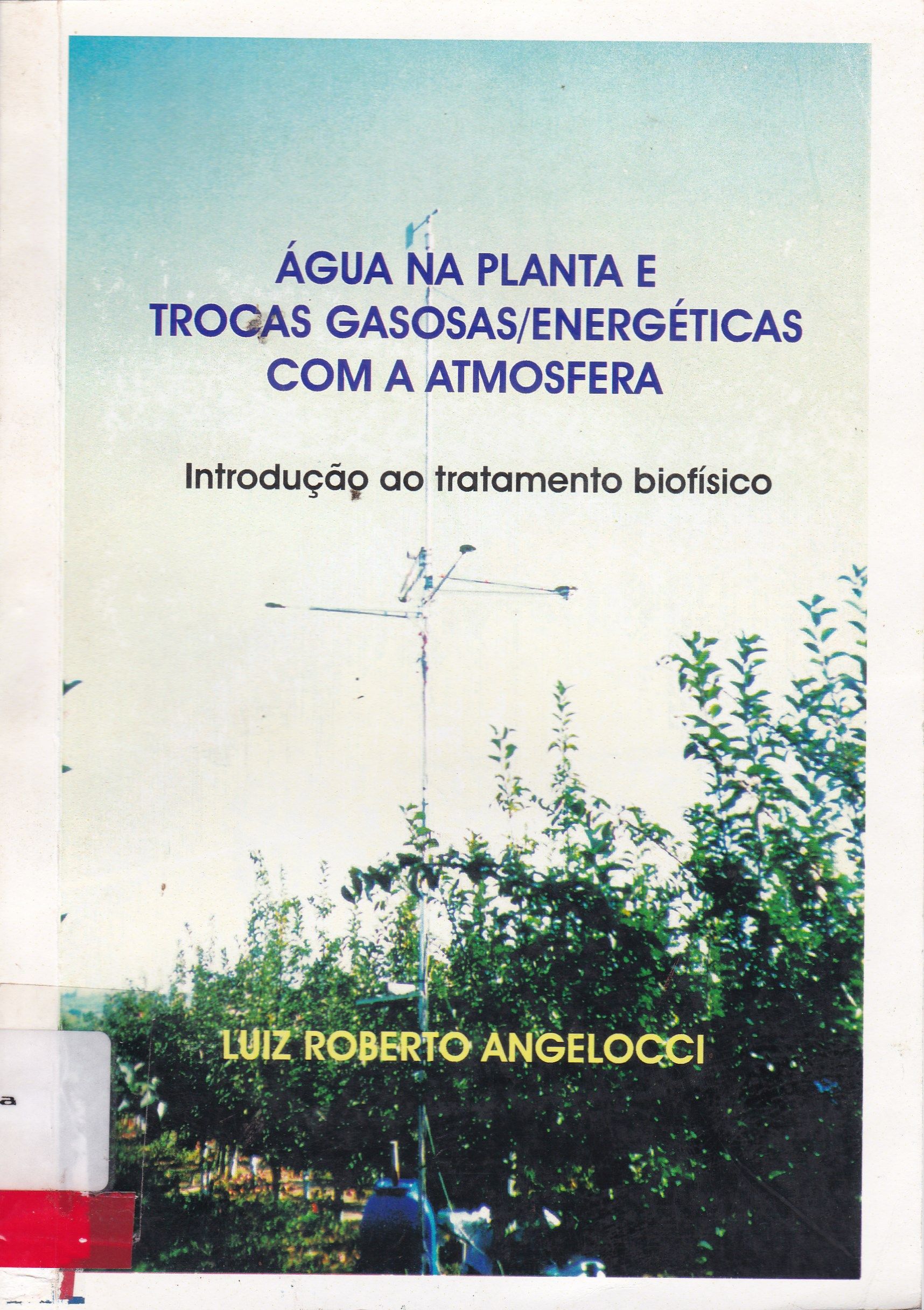 ÁGUA NA PLANTA E TROCAS GASOSAS - ENERGÉTICAS COM A ATMOSFERA: INTRODUÇÃO AO TRATAMENTO BIOFÍSICO