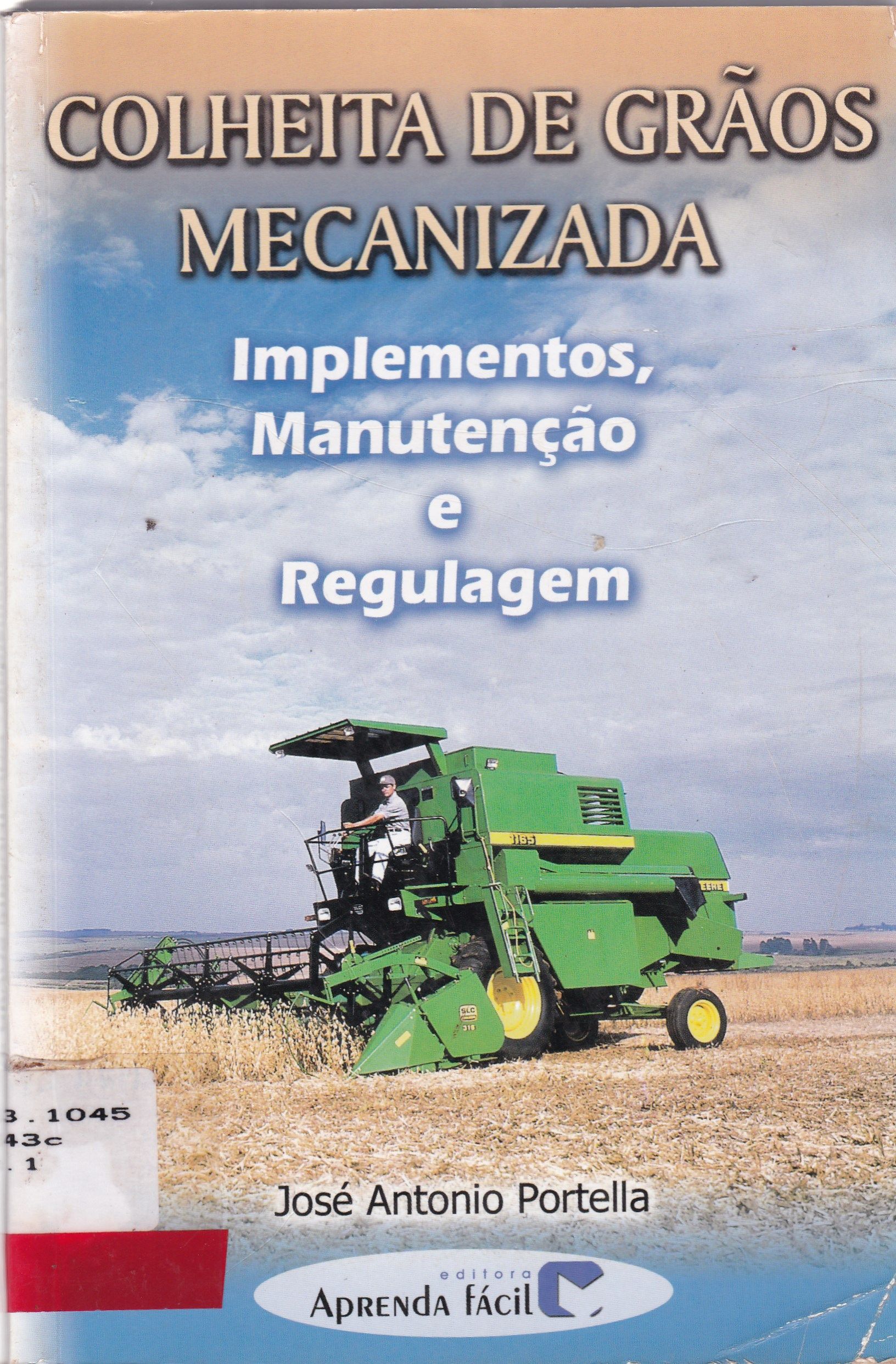 COLHEITA DE GRÃOS MECANIZADA: IMPLEMENTOS, MANUTENÇÃO E REGULAGEM