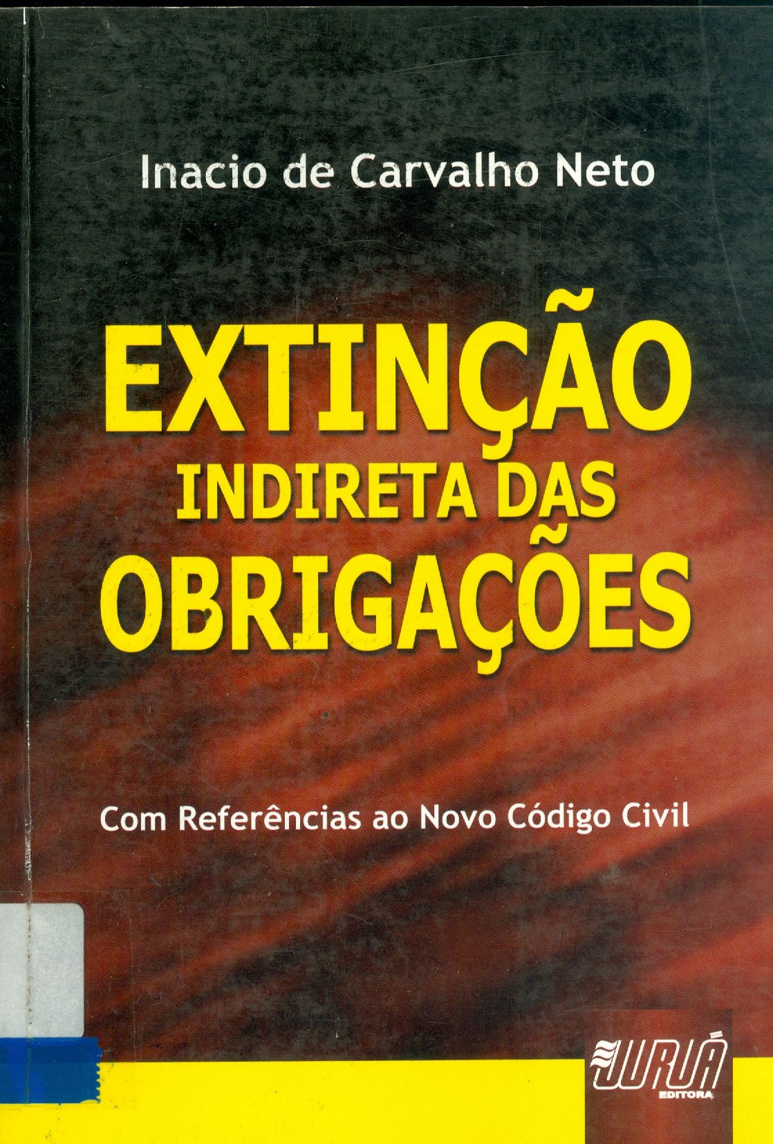 EXTINÇÃO INDIRETA DAS OBRIGAÇÕES: COM REFERÊNCIAS AO NOVO CÓDIGO CIVIL