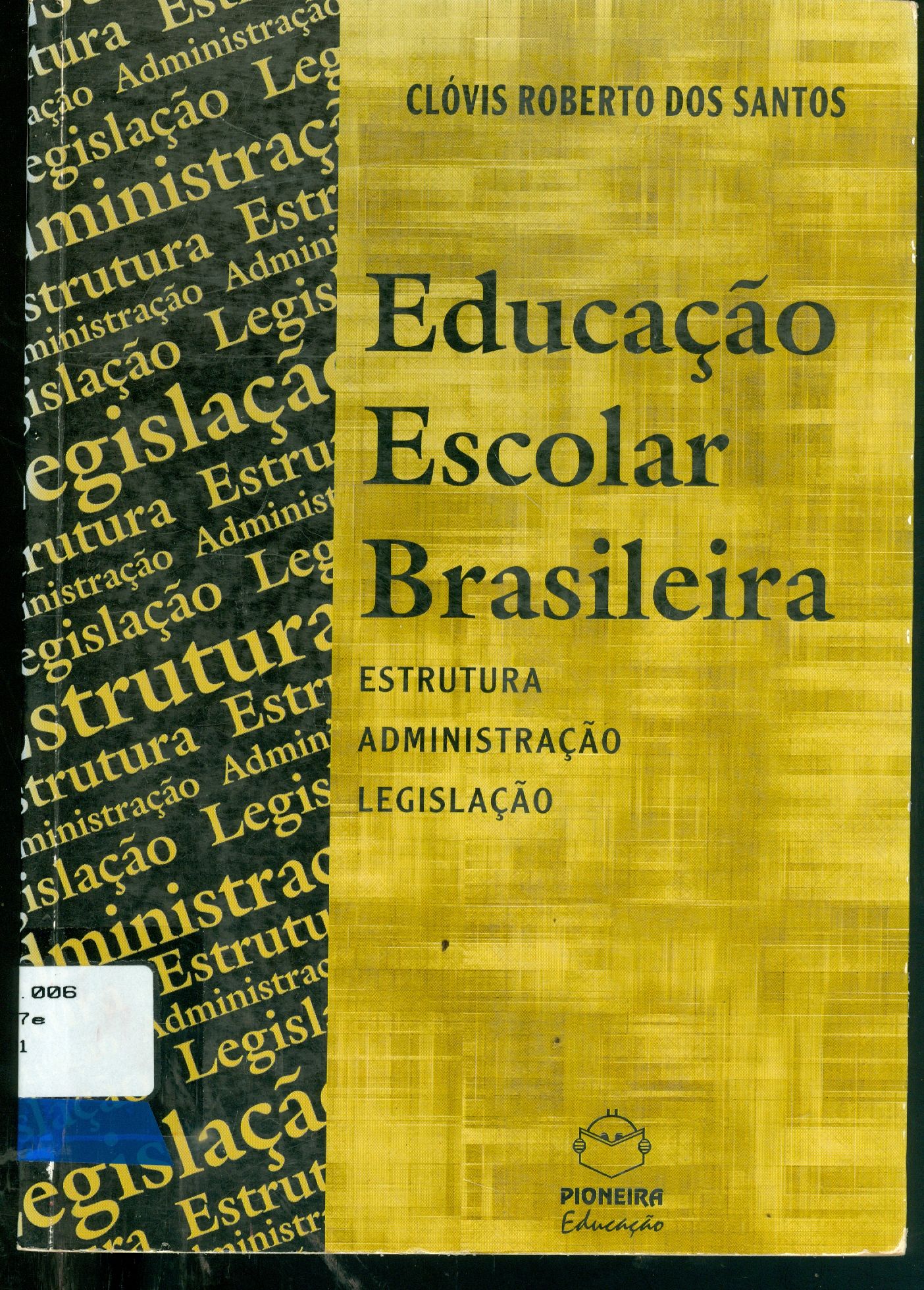 EDUCAÇÃO ESCOLAR BRASILEIRA: ESTRUTURA, ADMINISTRAÇÃO, LEGISLAÇÃO