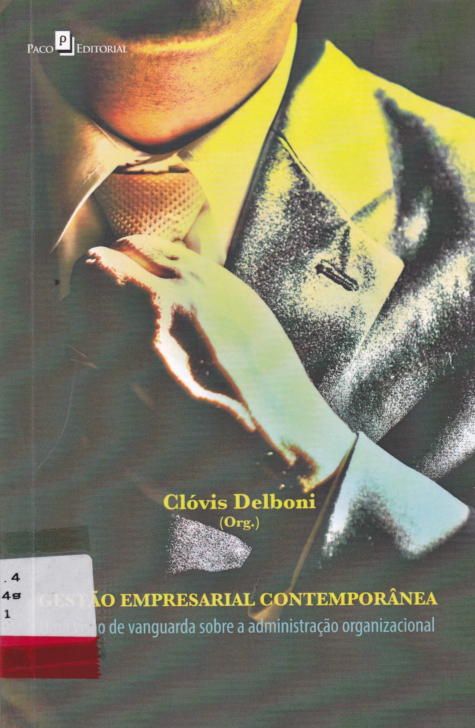 GESTÃO EMPRESARIAL CONTEMPORÂNEA : UMA VISÃO DE VANGUARDA SOBRE A ADMINISTRAÇÃO ORGANIZACIONAL
