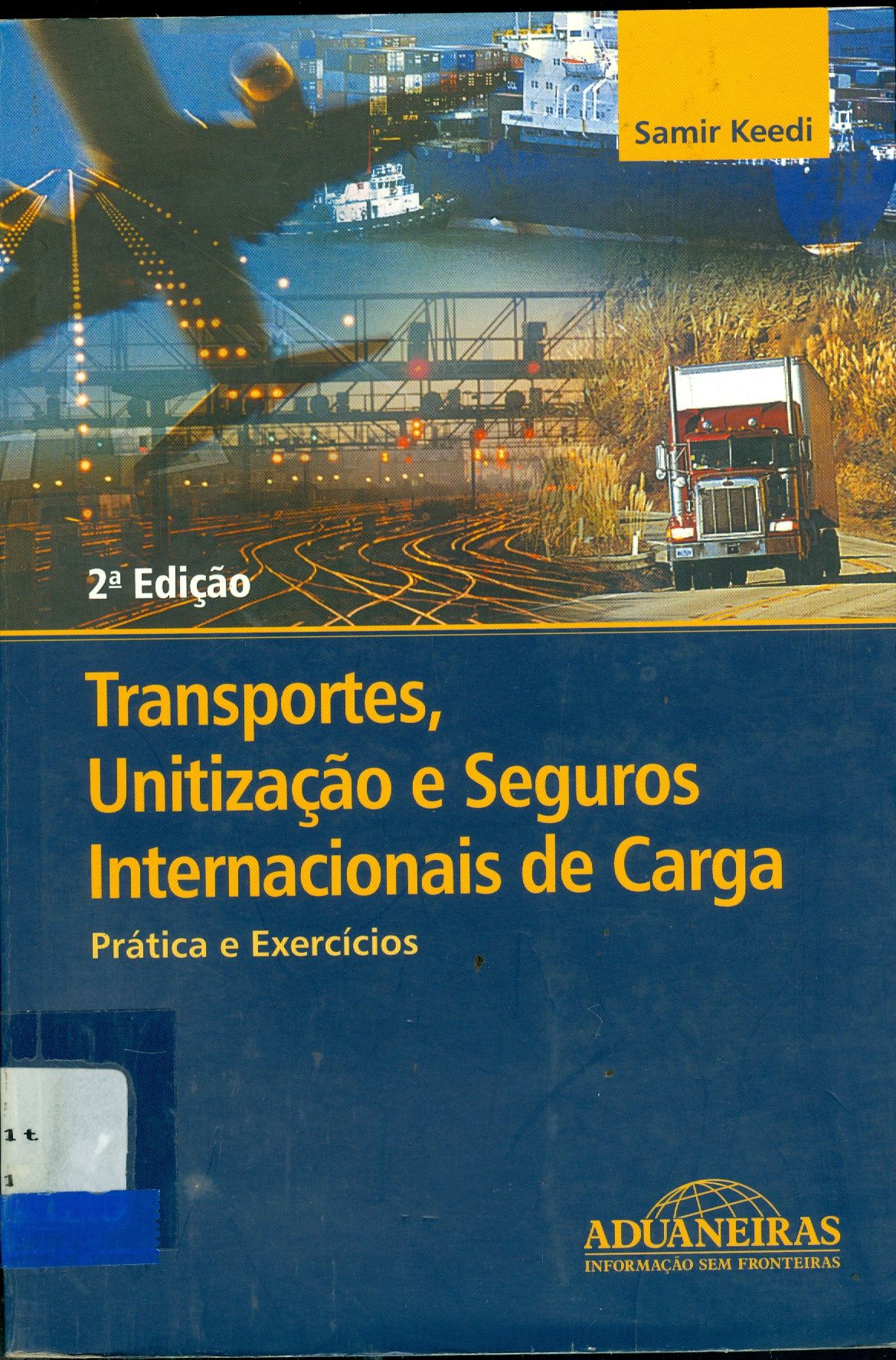 TRANSPORTES, UNITIZAÇÃO E SEGUROS INTERNACIONAIS DE CARGA: PRÁTICAS E EXERCÍCIOS 