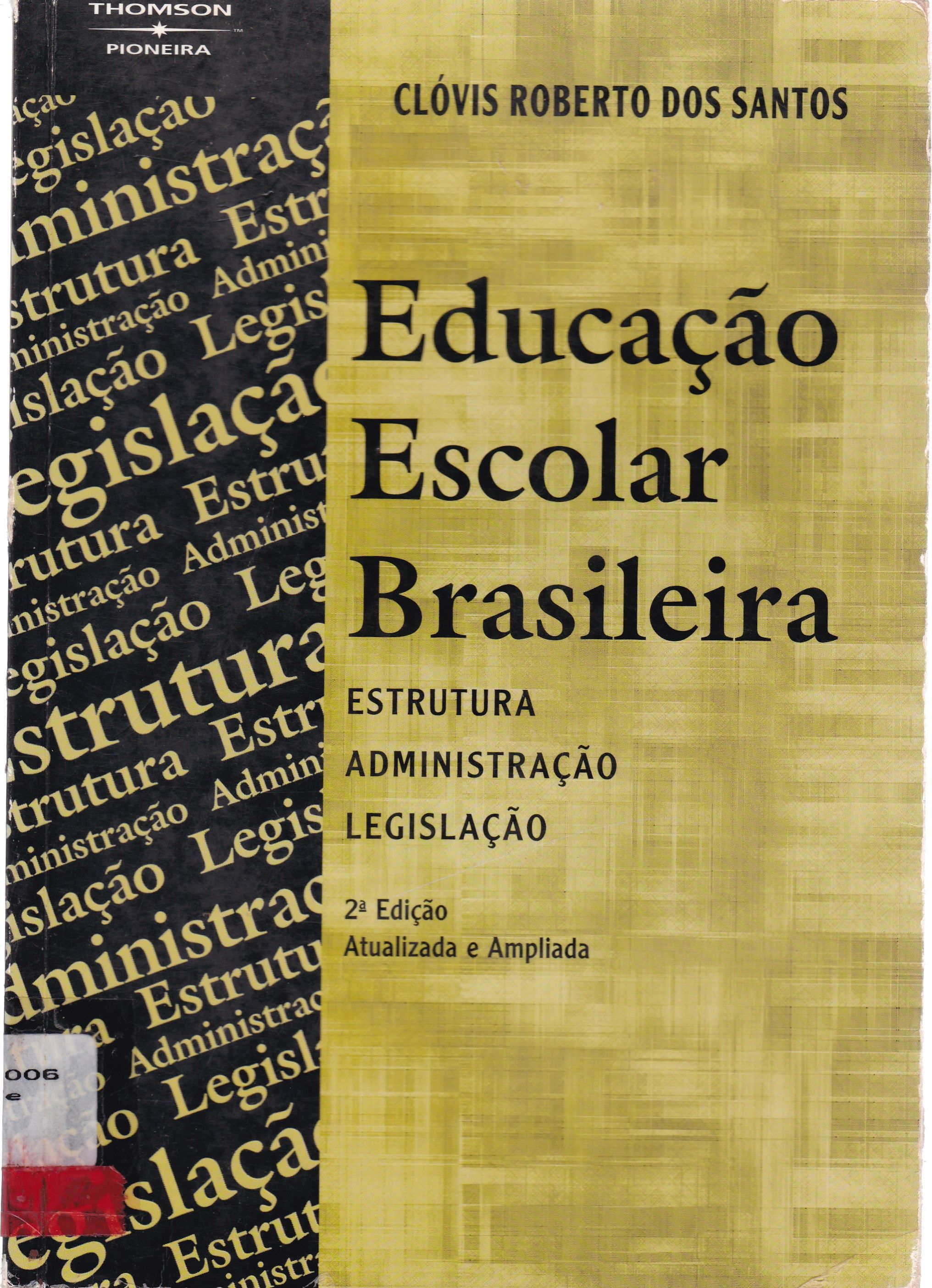 EDUCAÇÃO ESCOLAR BRASILEIRA: ESTRUTURA, ADMINISTRAÇÃO, LEGISLAÇÃO 
