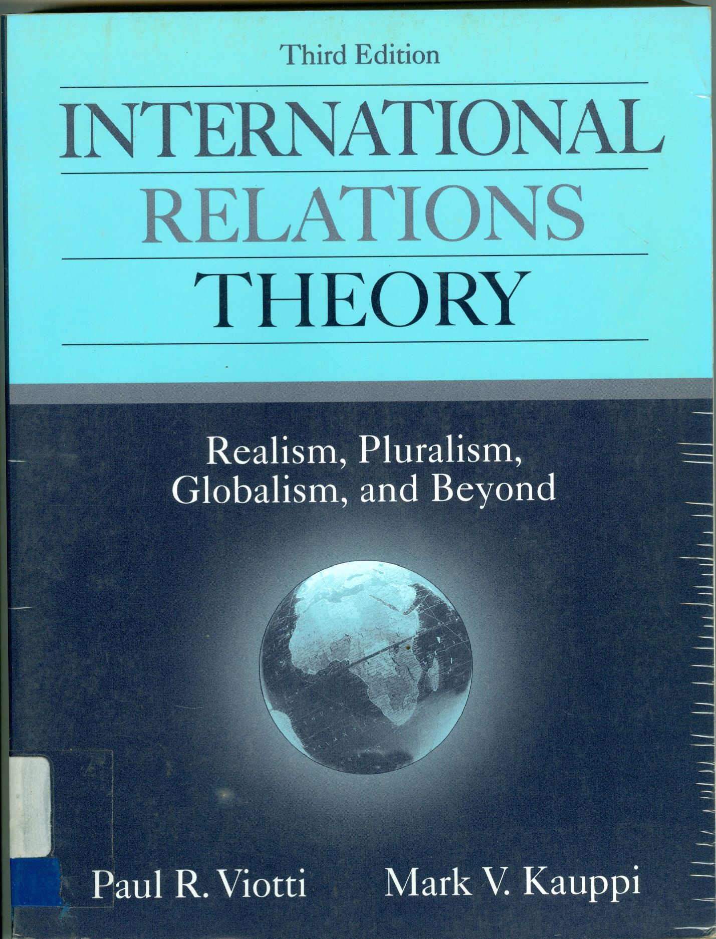 INTERNATIONAL RELATIONS THEORY: REALISM, PURALISM, GLOBALISM AND BEYOND 