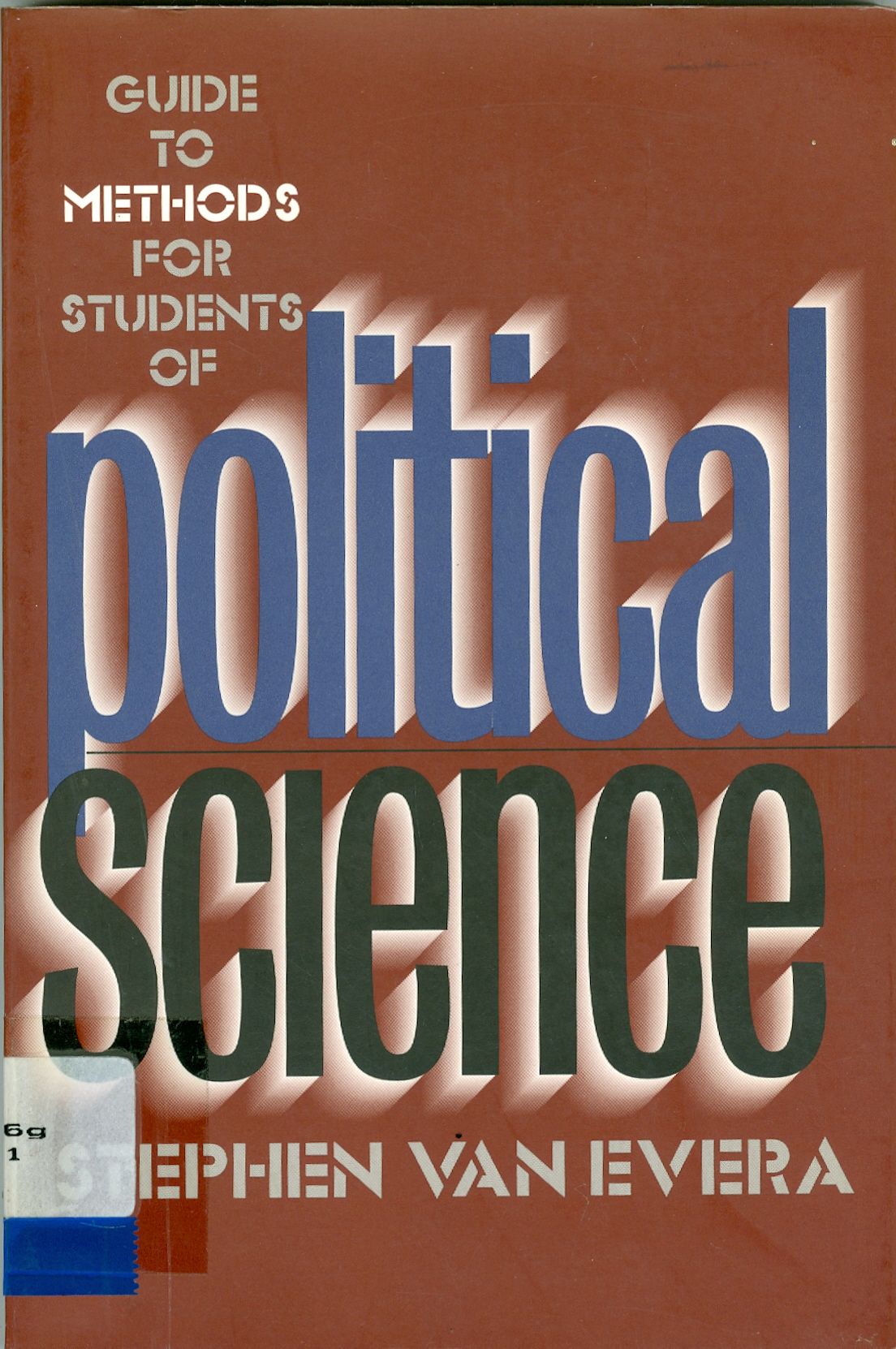 GUIDE TO METHODS FOR STUDENTS OF POLITICAL SCIENCE