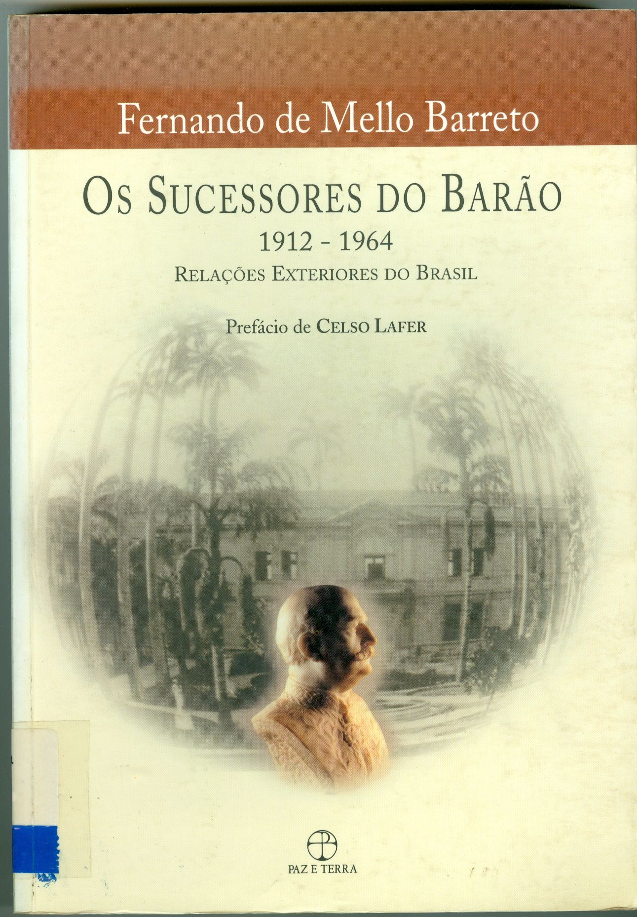 OS SUCESSORES DO BARÃO: RELAÇÃO EXTERIORES DO BRASIL - 1912-1964