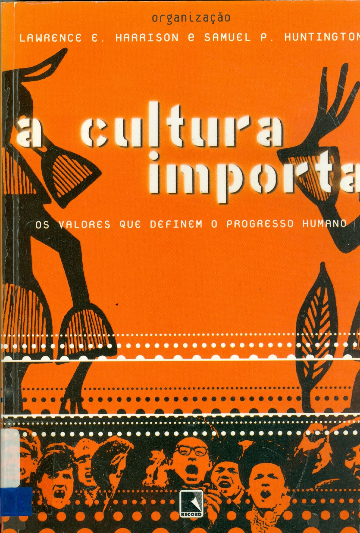 A CULTURA IMPORTA: OS VALORES QUE DEFINEM O PROGESSO HUMANO