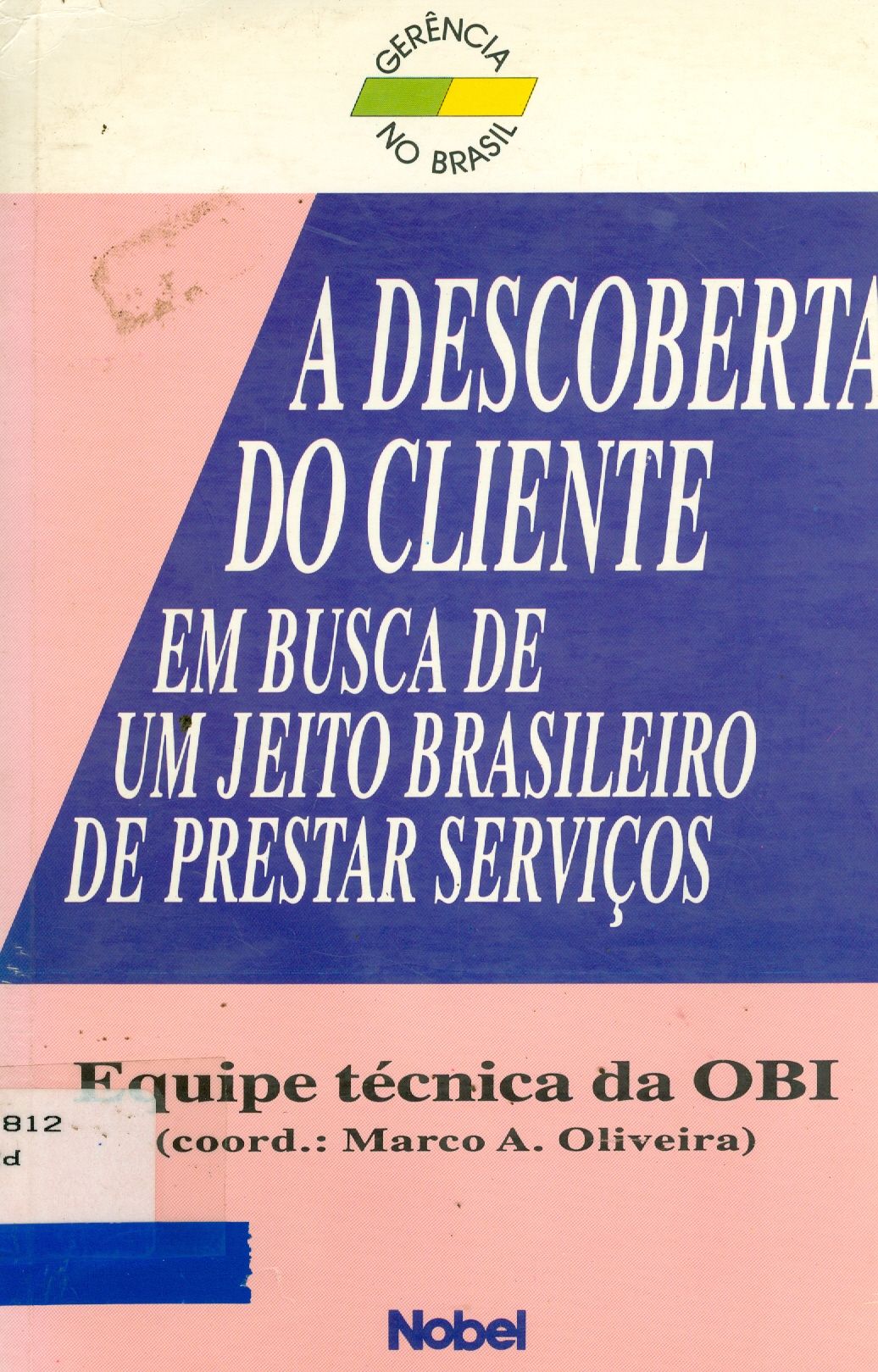 A DESCOBERTA DO CLIENTE: EM BUSCAS DE UM JEITO BRASILEIRO DE PRESTAR SERVIÇOS