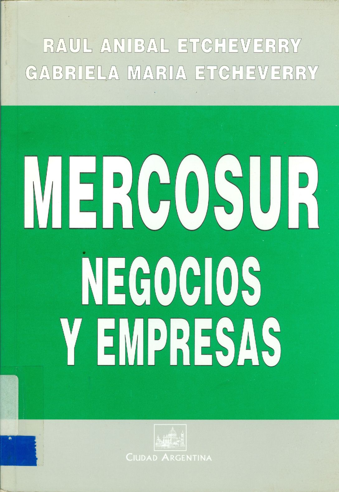 MERCOSUR: NEGÓCIOS Y EMPRESAS - HISTÓRIA Y FUTURO DE LA INTEGRACIÓN AMERICANA