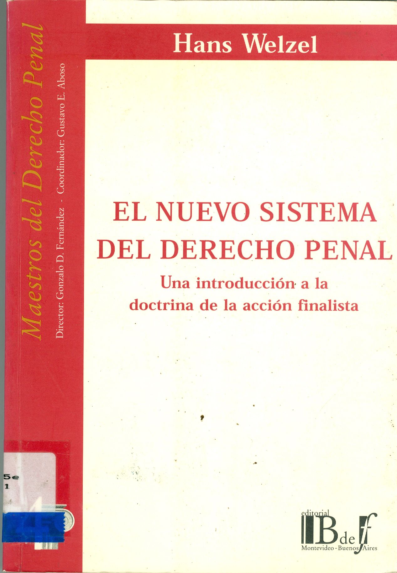 EL NUEVO SISTEMA DEL DERECHO PENAL: UNA INTRODUCCIÓN A LA DOCTRINA DE LA ACCIÓN FINALISTA