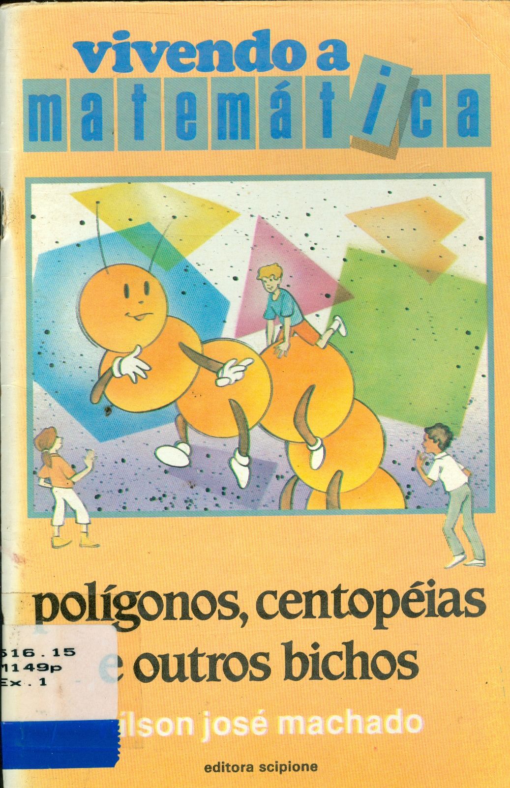 POLÍGONOS, CENTOPÉIAS E OUTROS BICHOS