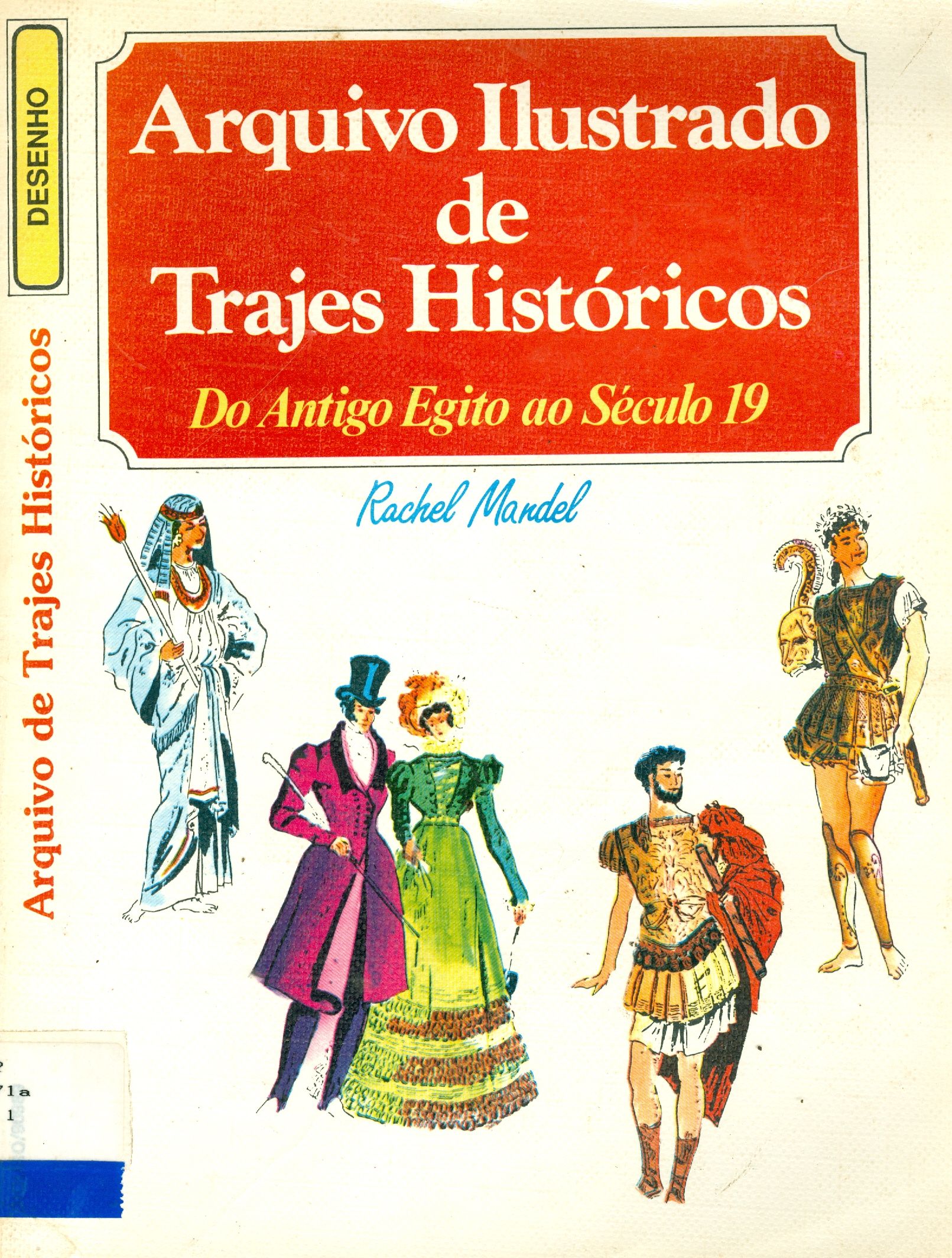 ARQUIVO ILUSTRADO DE TRAJES HISTÓRICO: DO ANTIGO EGITO AO SÉCULO 19