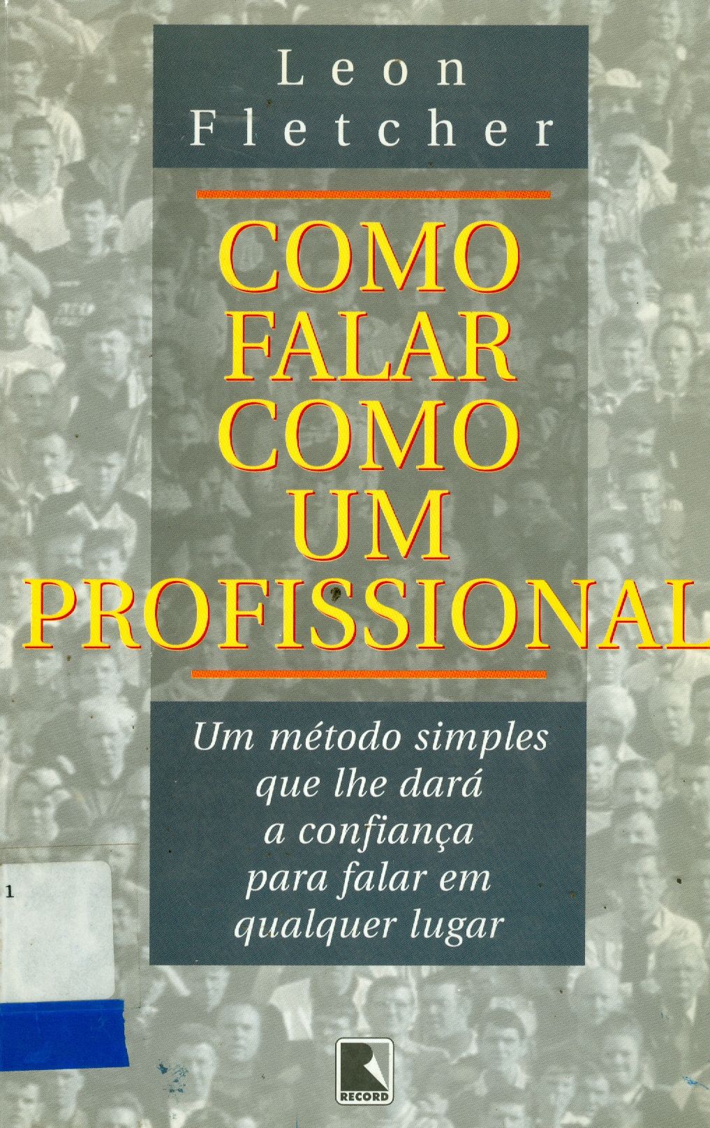 COMO FALAR COMO UM PROFISSIONAL: UM MÉTODO SIMPLES QUE LHE DARÁ A CONFIANÇA PARA FALAR EM QUALQUER LUGAR