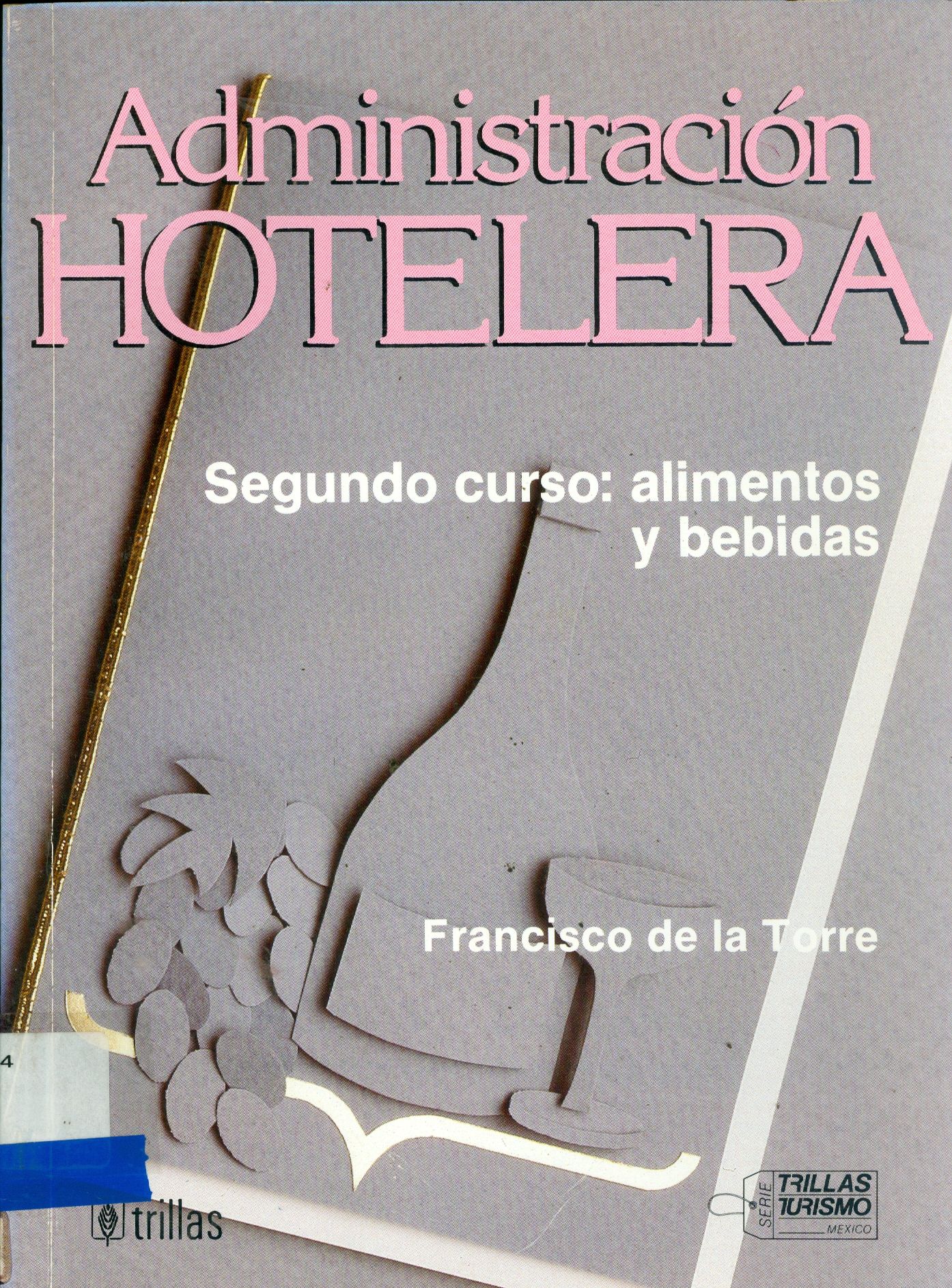 ADMINISTRACION HOTELERA: SEGUNDO CURSO: ALIMENTOS Y BEBIDAS