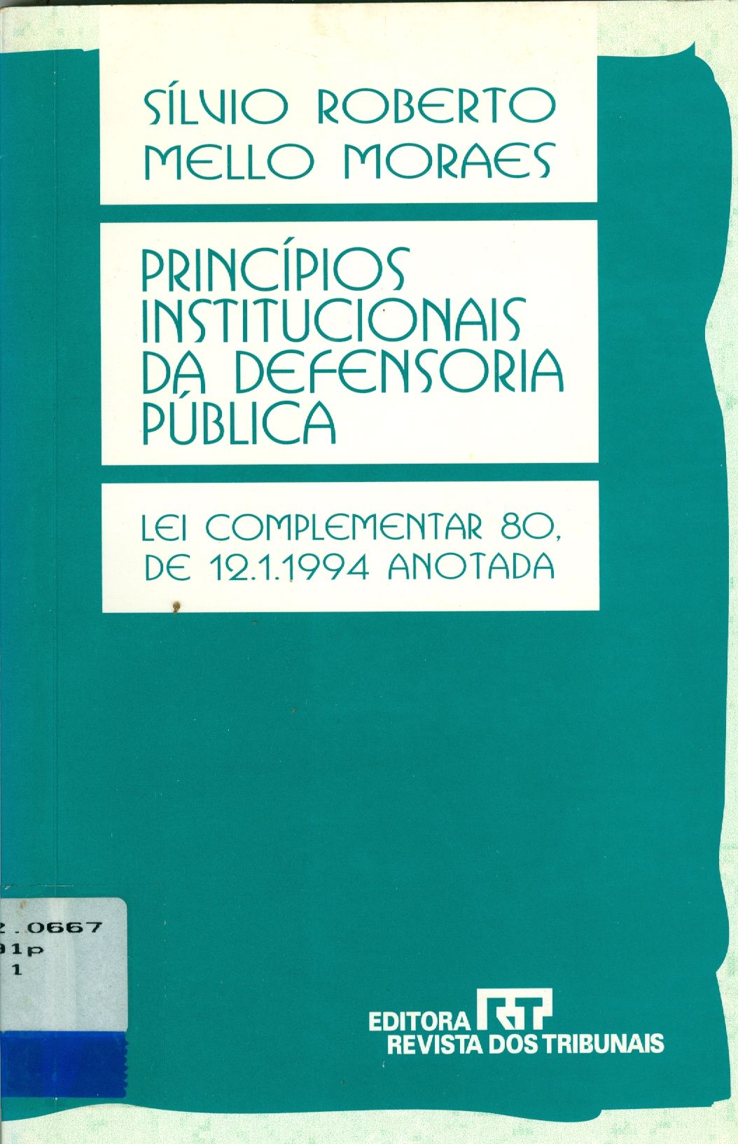 PRINCÍPIOS INSTITUCIONAIS DA DEFENSORIA PÚBLICA: LEI COMPLEMENTAR 80, DE 12/1/1994 ANOTADA