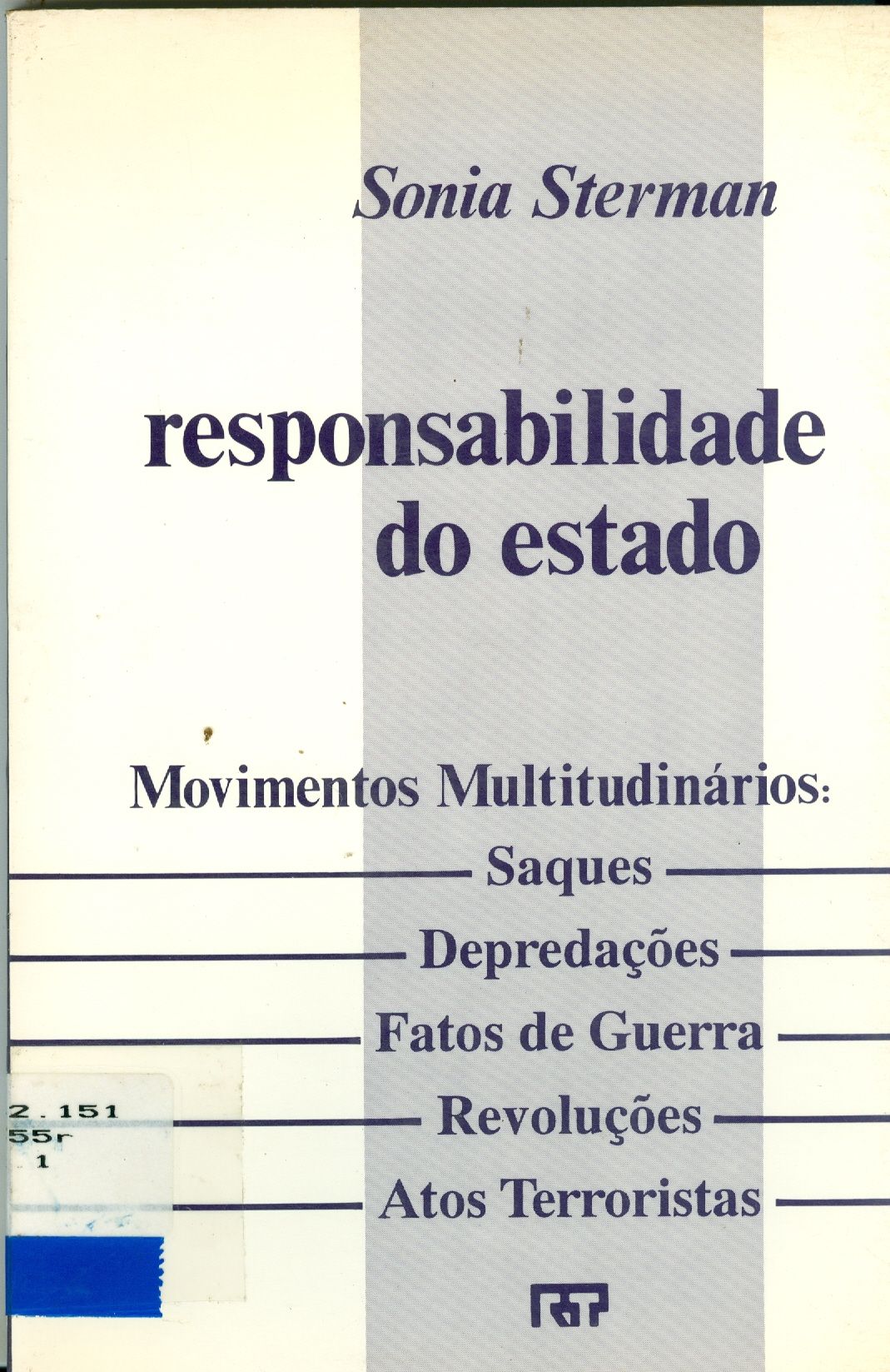 RESPONSABILIDADE DO ESTADO: MOVIMENTOS MULTITUDINÁRIOS, SAQUES, DEPREDAÇÕES, FATOS DE GUERRA, REVOLUÇÕES, ATOS TERRORISTAS
