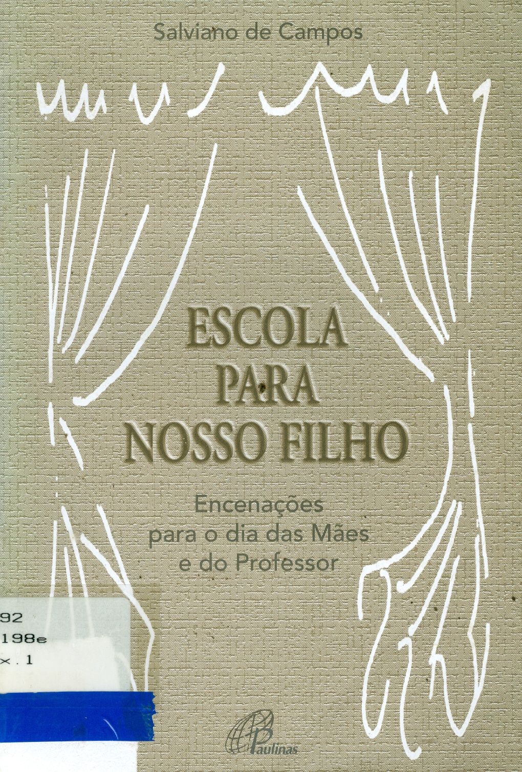 ESCOLA PARA NOSSO FILHO: ENCENAÇÕES PARA O DIA DAS MÃES E DO PROFESSOR