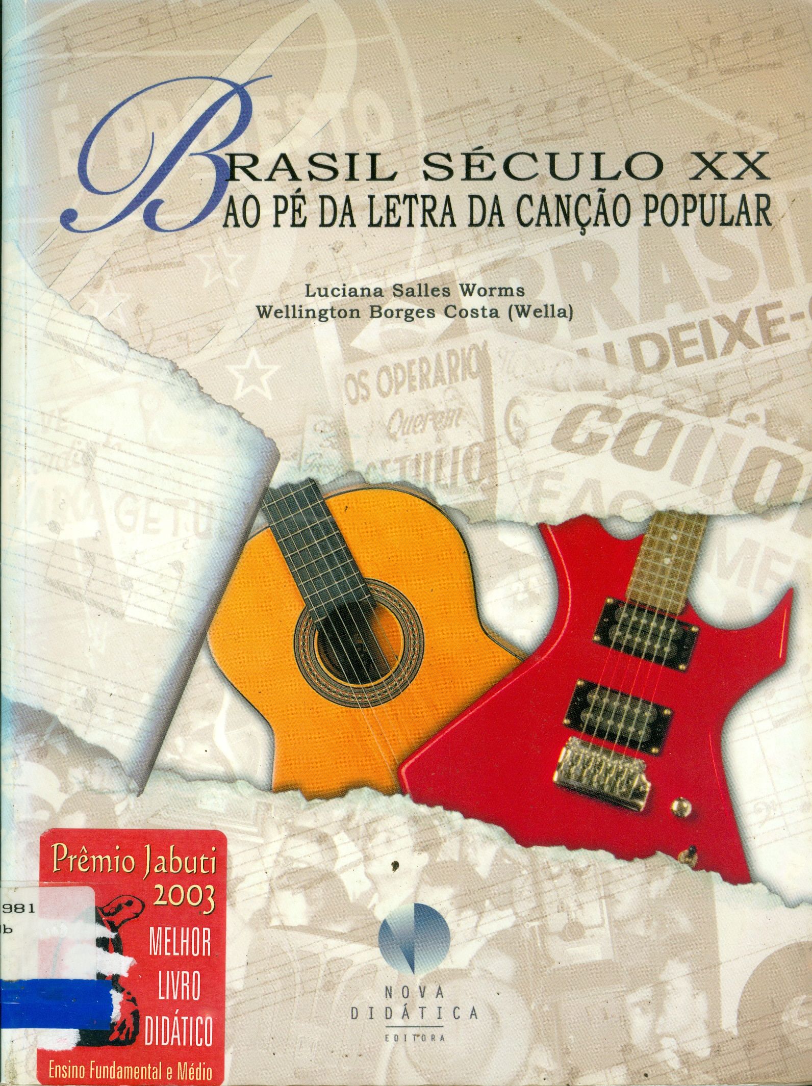 BRASIL SÉCULO XX: AO PÉ DA LETRA DA CANÇÃO POPULAR