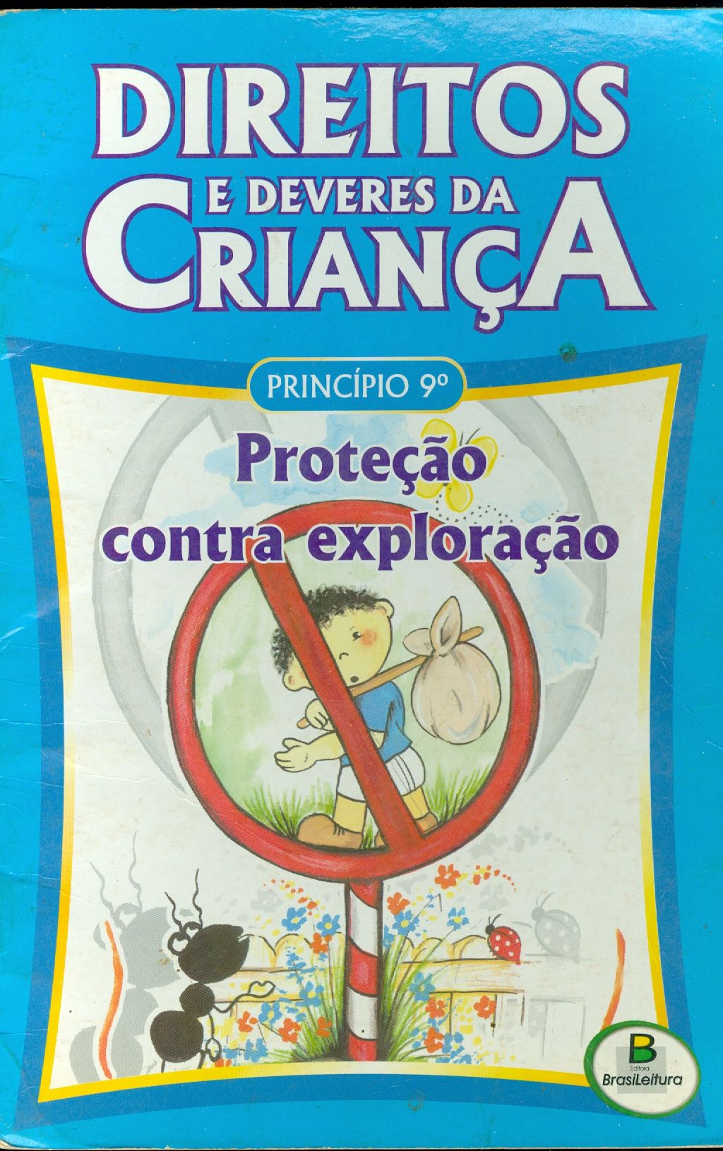 DIREITOS E DEVERES DA CRIANÇA: PROTEÇÃO CONTRA EXPLORAÇÃO - PRÍNCIPIO 9