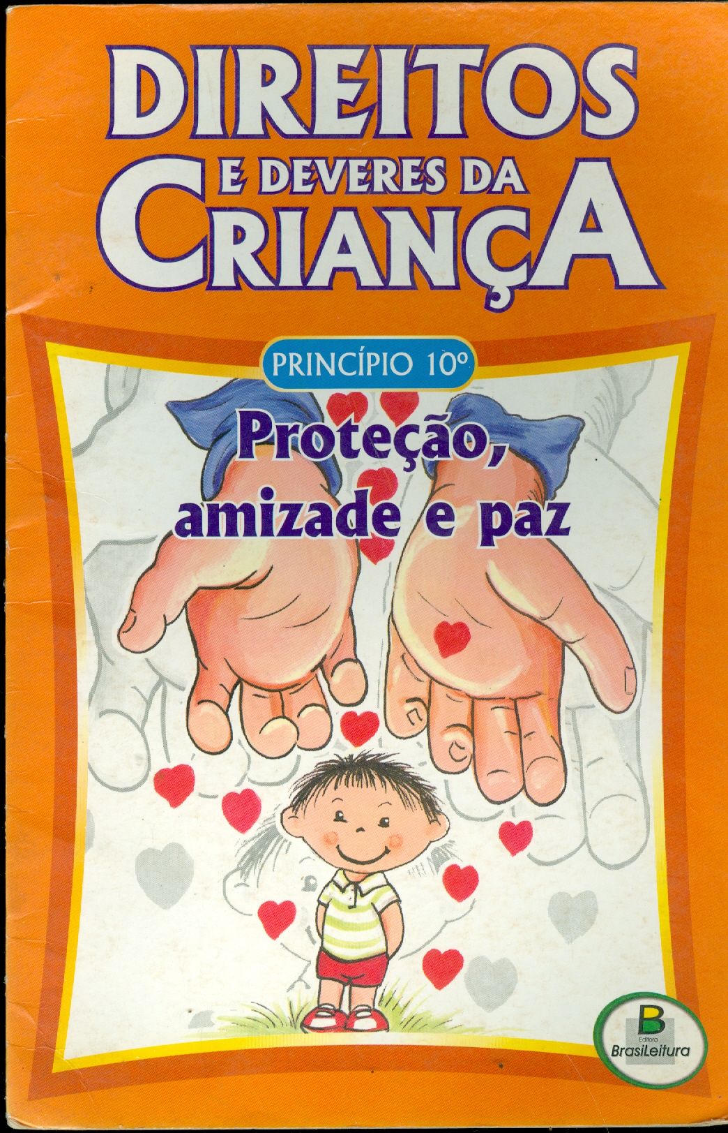 DIREITOS E DEVERES DA CRIANÇA: PROTEÇÃO, AMIZADE E PAZ - PRÍNCIPIO 10.