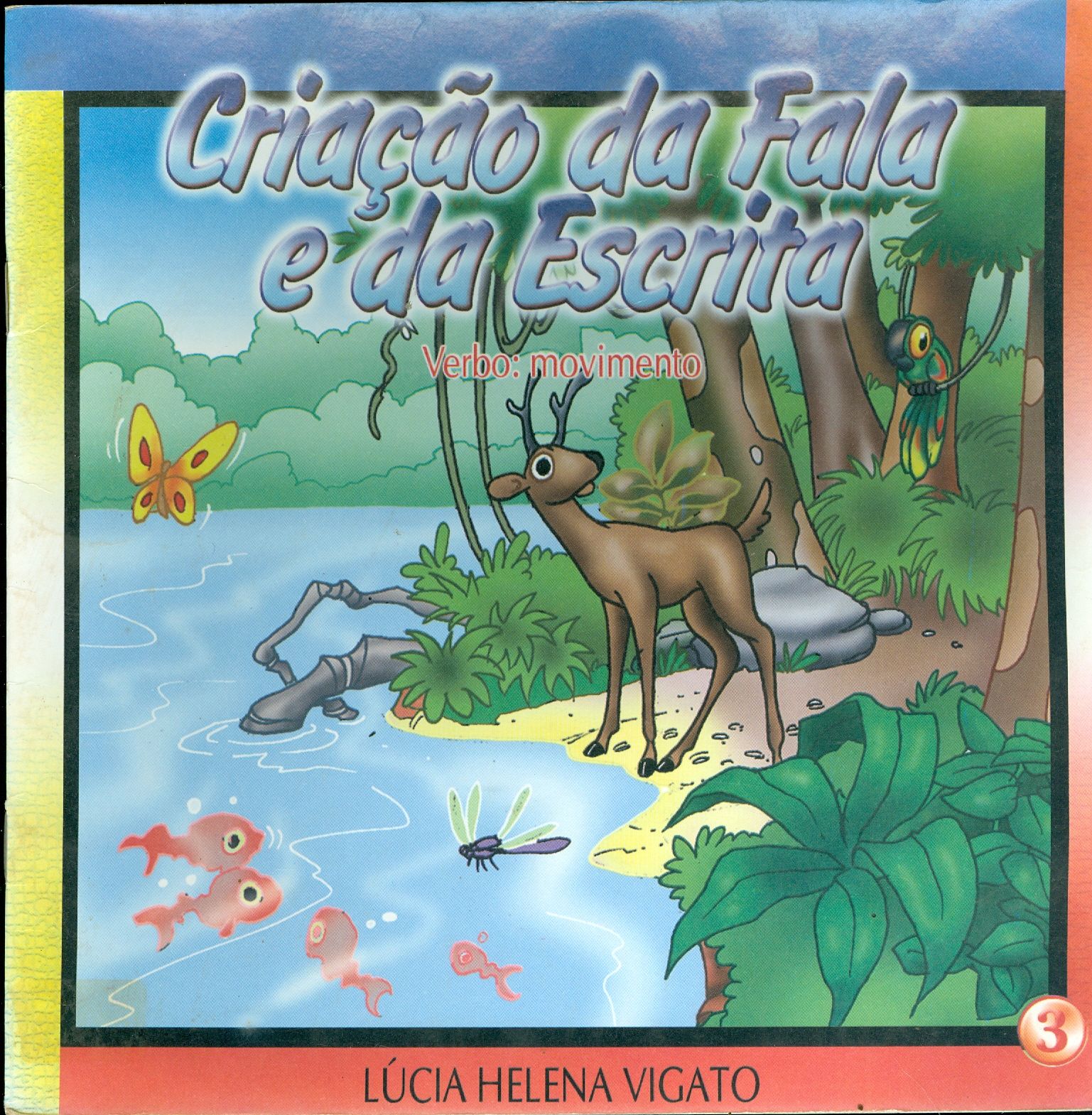 CRIAÇÃO DA FALA E DA ESCRITA: VERBO: MOVIMENTO