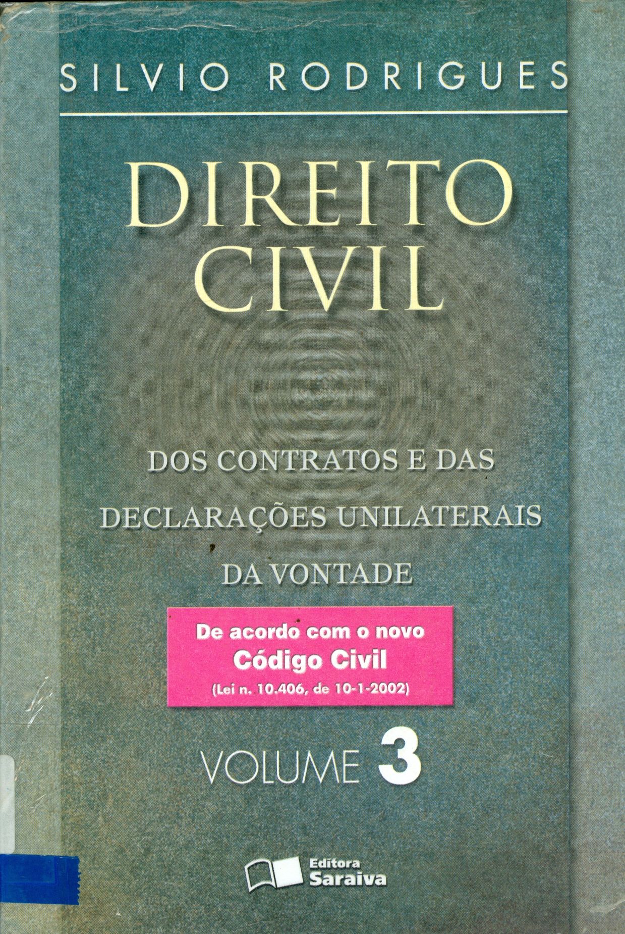 DIREITO CIVIL: DOS CONTRATOS E DAS DECLARAÇÕES UNILATEAIS DA VONTADE - V. 3 