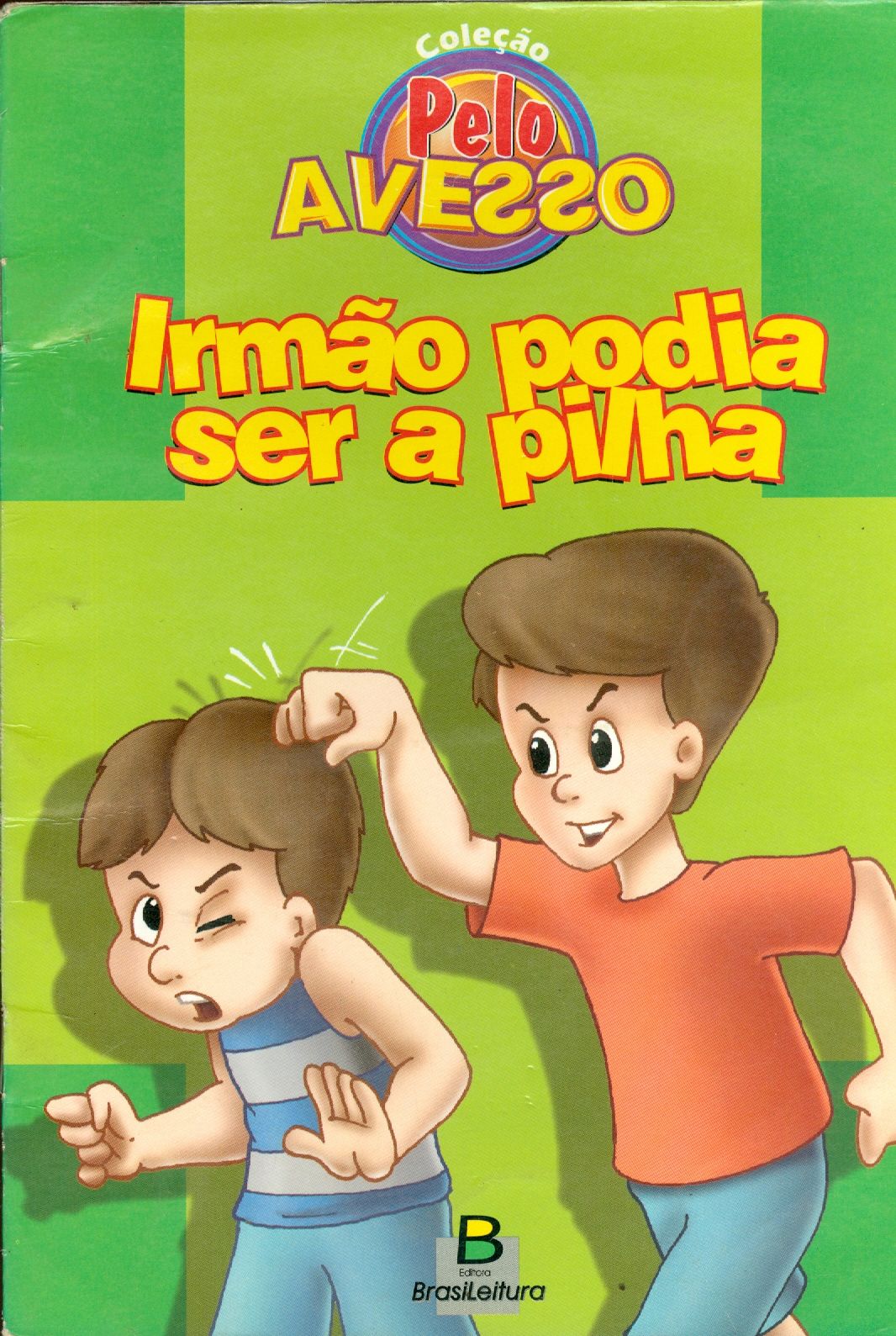 IRMÃO PODIA SER A PILHA 