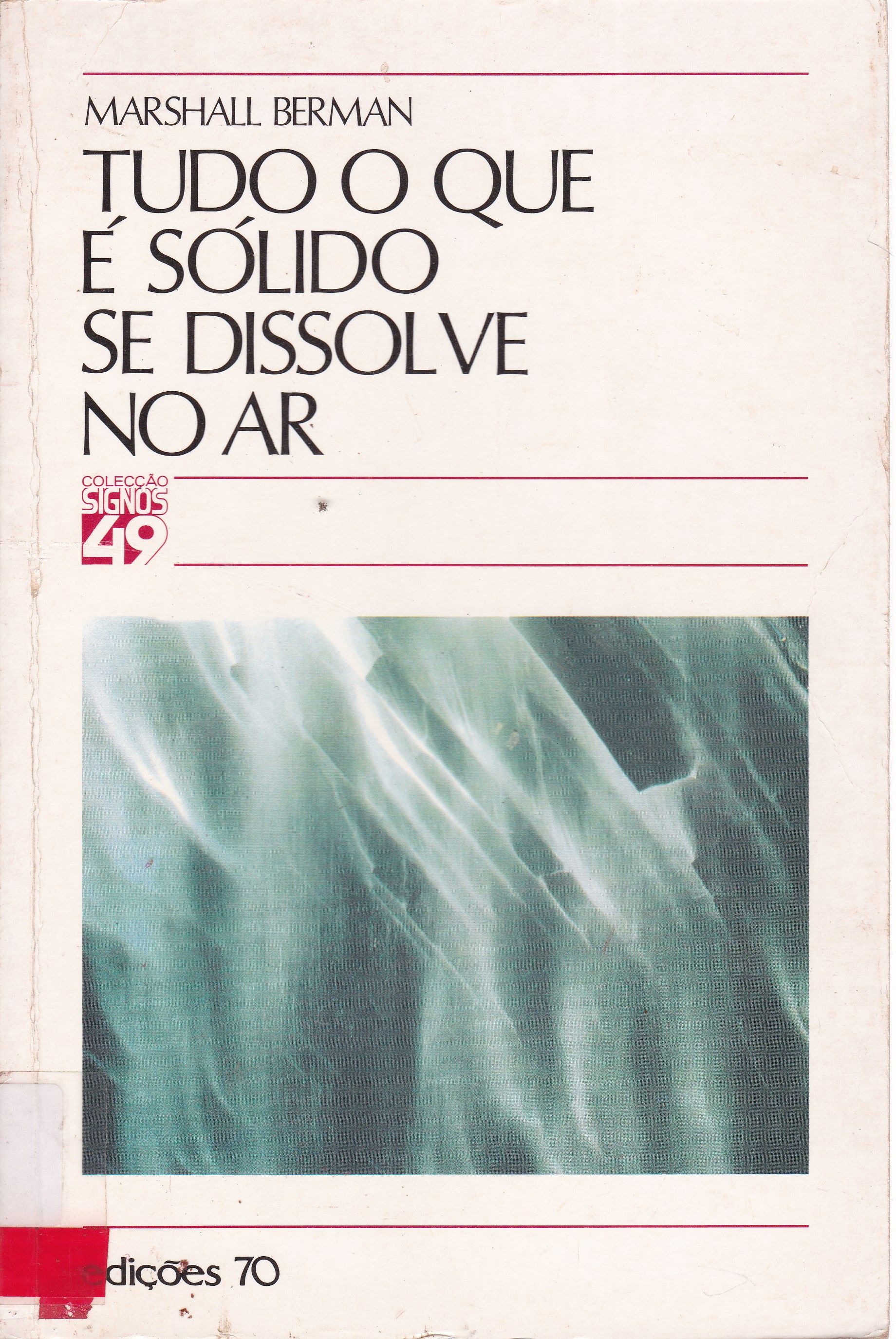 TUDO O QUE É SÓLIDO SE DISSOLVE NO AR: A AVENTURA DA MODERNIDADE