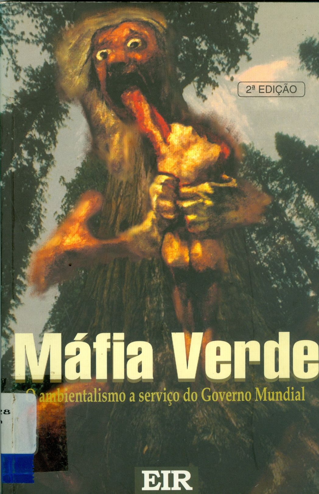 A MÁFIA VERDE : O AMBIENTALISMO A SERVIÇO DO GOVERNO MUNDIAL - 2. ED