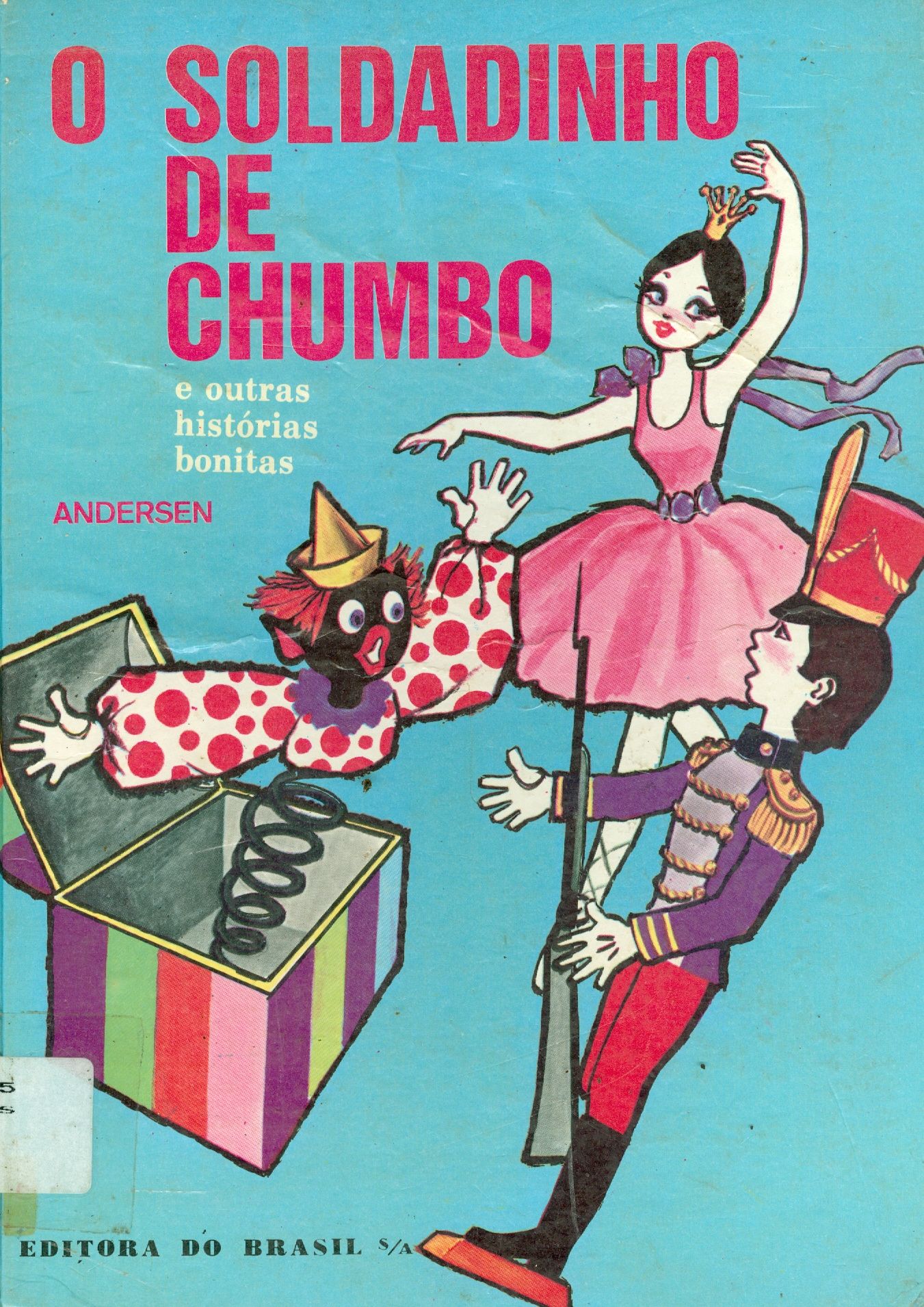 O SOLDADINHO DE CHUMBO, E OUTRAS HISTÓRIAS BONITAS