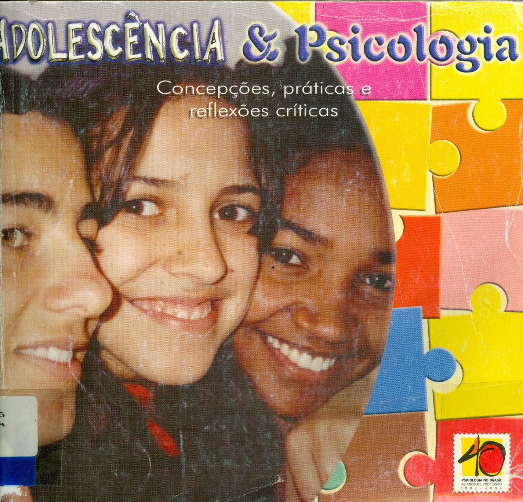 ADOLESCÊNCIA E PSICOLOGIA: CONCEPÇÕES, PRÁTICAS E REFLEXÕES CRÍTICAS