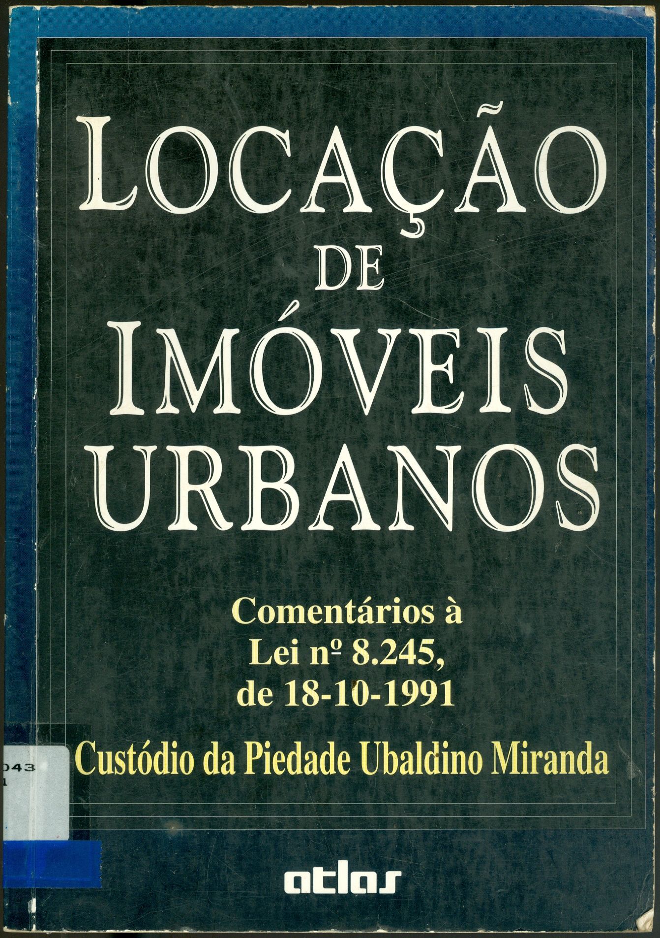 LOCAÇÃO DE IMÓVEIS URBANOS: COMENTÁRIOS A LEI Nº 8.245, DE 18-10-1991