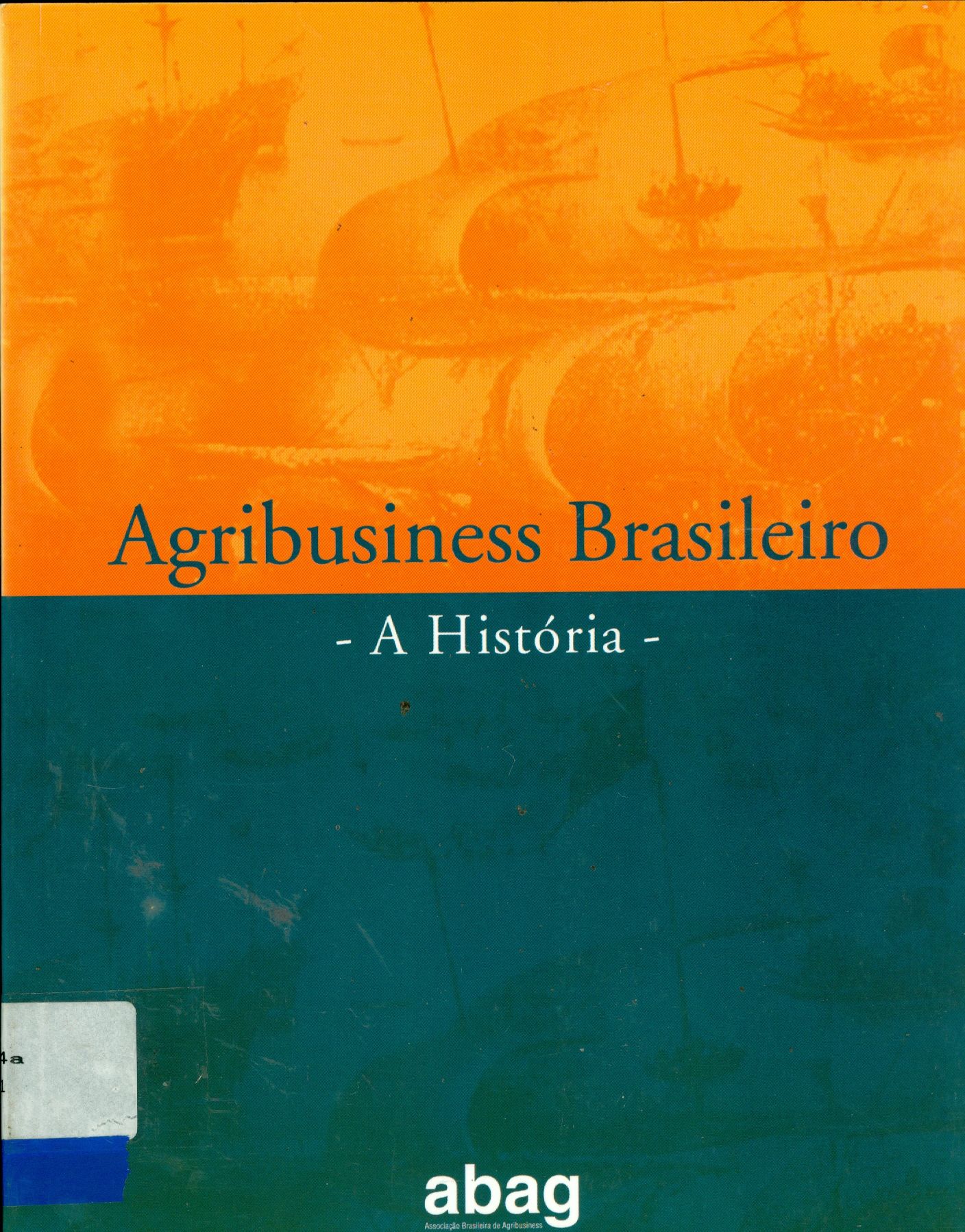 AGRIBUSINESS BRASILEIRO: A HISTÓRIA