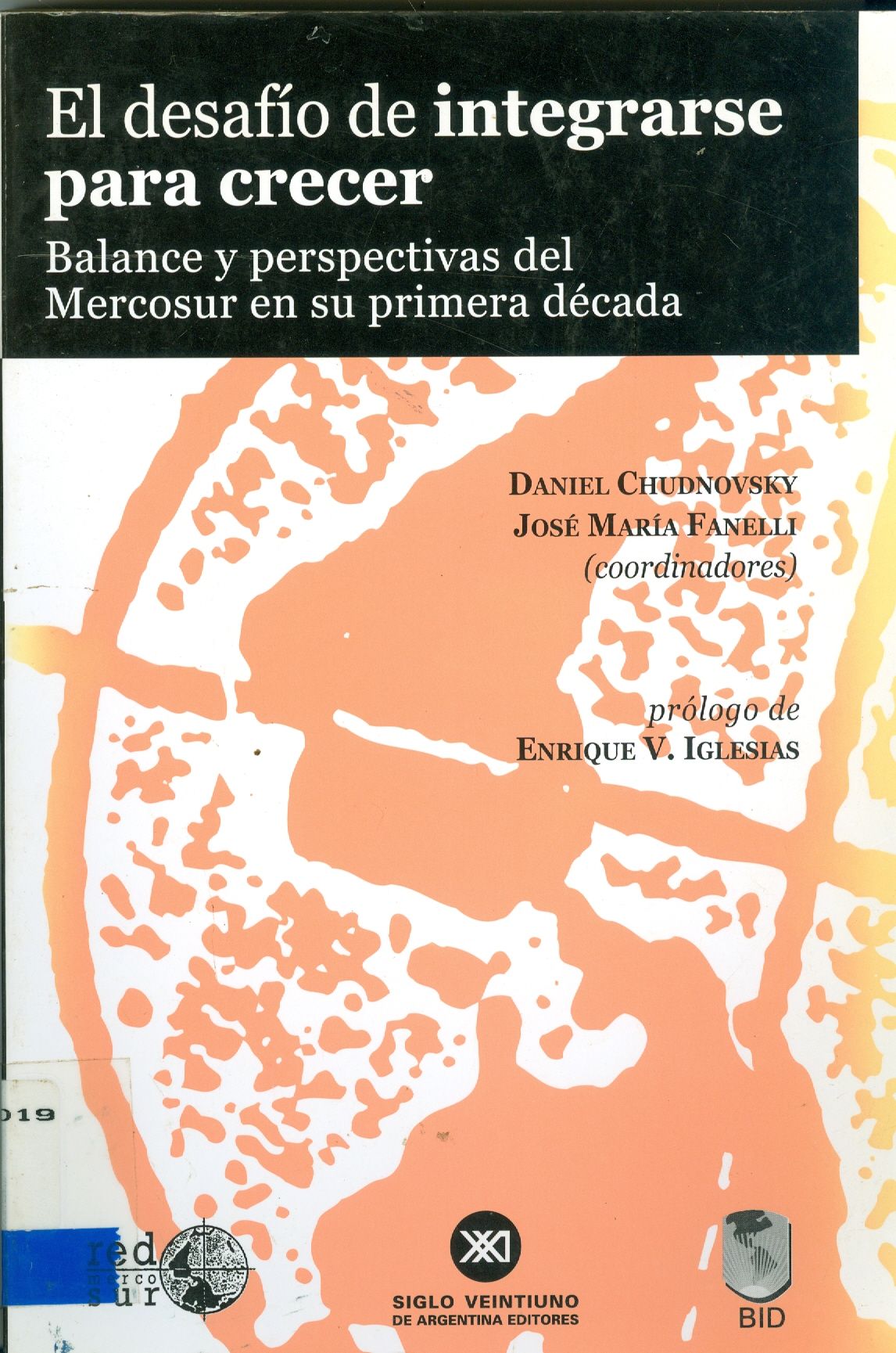 EL DESAFIO DE INTEGRARSE PARA CRECER: BALANCE Y PERSPECTIVAS DEL MERCOSUL EN SU PRIMERA DÉCADA