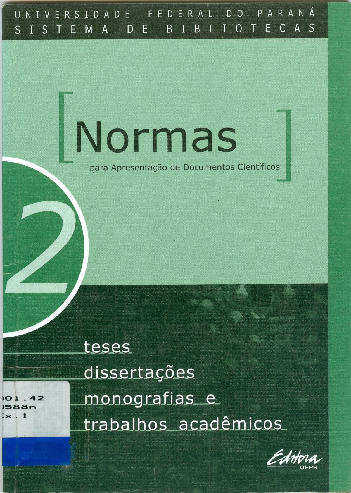 NORMAS PARA APRESENTAÇÃO DE DOCUMENTOS CIENTÍFICOS: TESES, DISSERTAÇÕES, MONOGRAFIAS E TRABALHOS ACADEMICOS