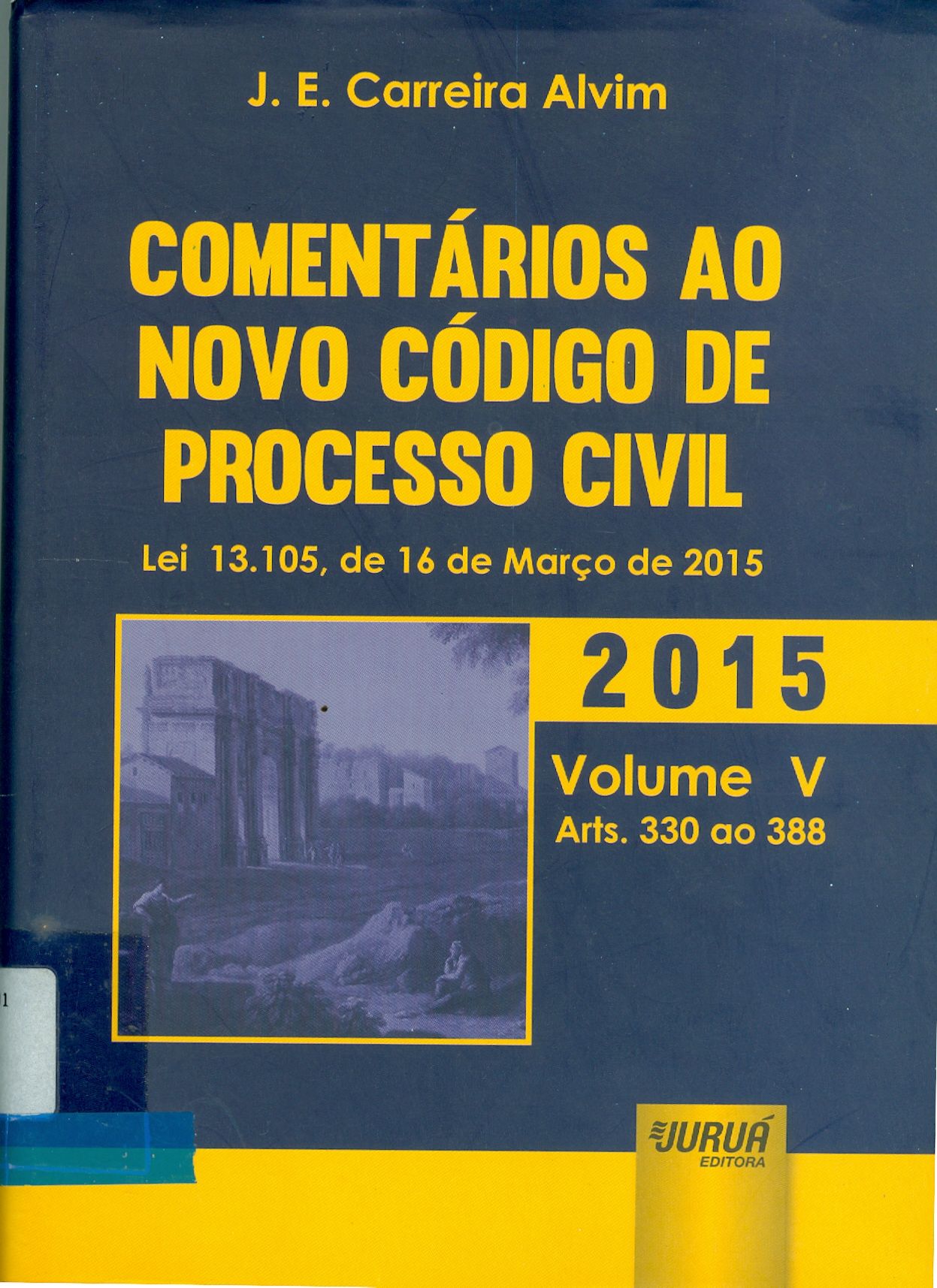 COMENTÁRIOS AO NOVO CÓDIGO DE PROCESSO CIVIL: LEI 13.105 - ARTS. 330 AO 388