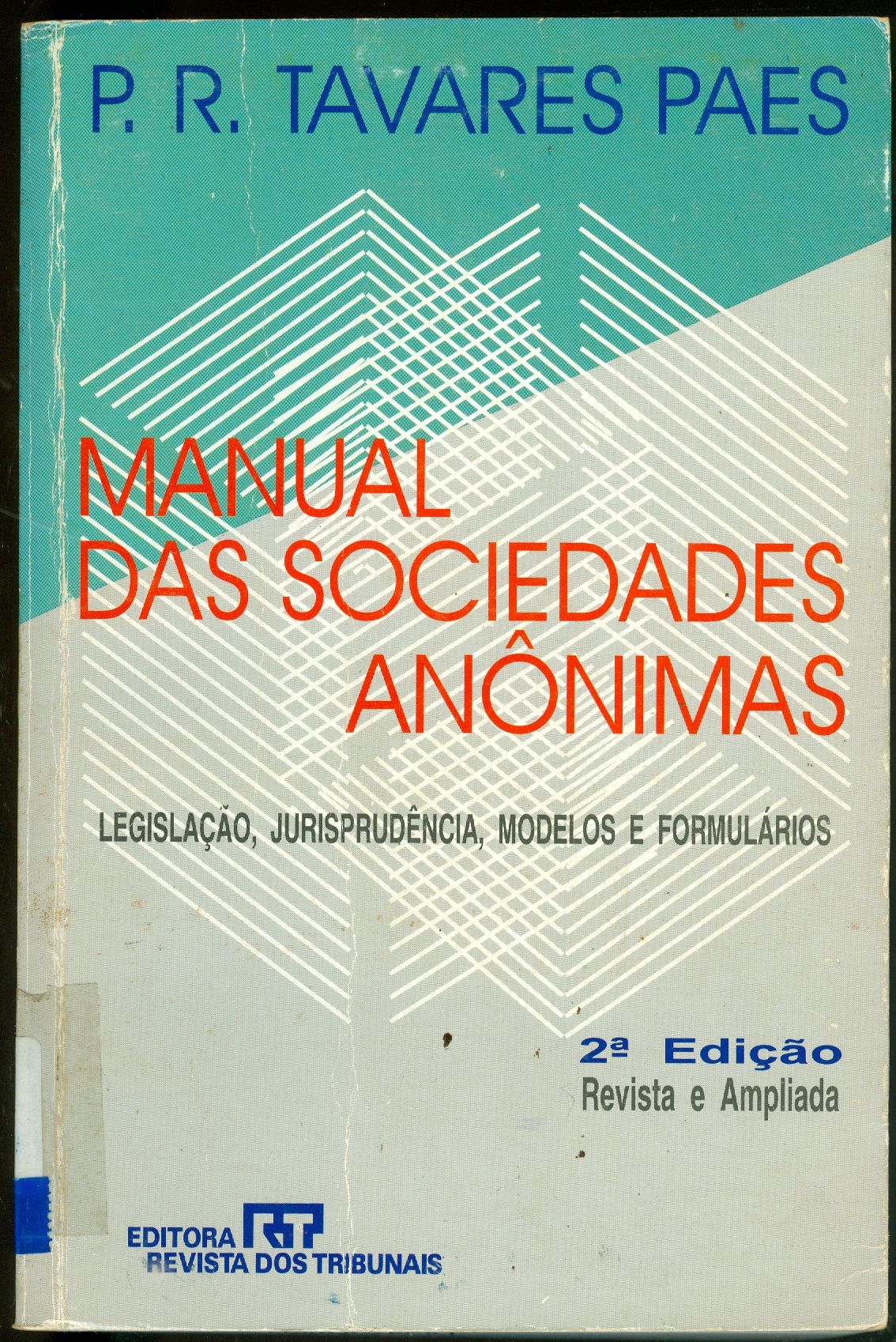MANUAL DAS SOCIEDADES ANÔNIMAS: LEGISLAÇÃO, JURISPRUDÊNCIA, MODELOS E FORMULÁRIOS 