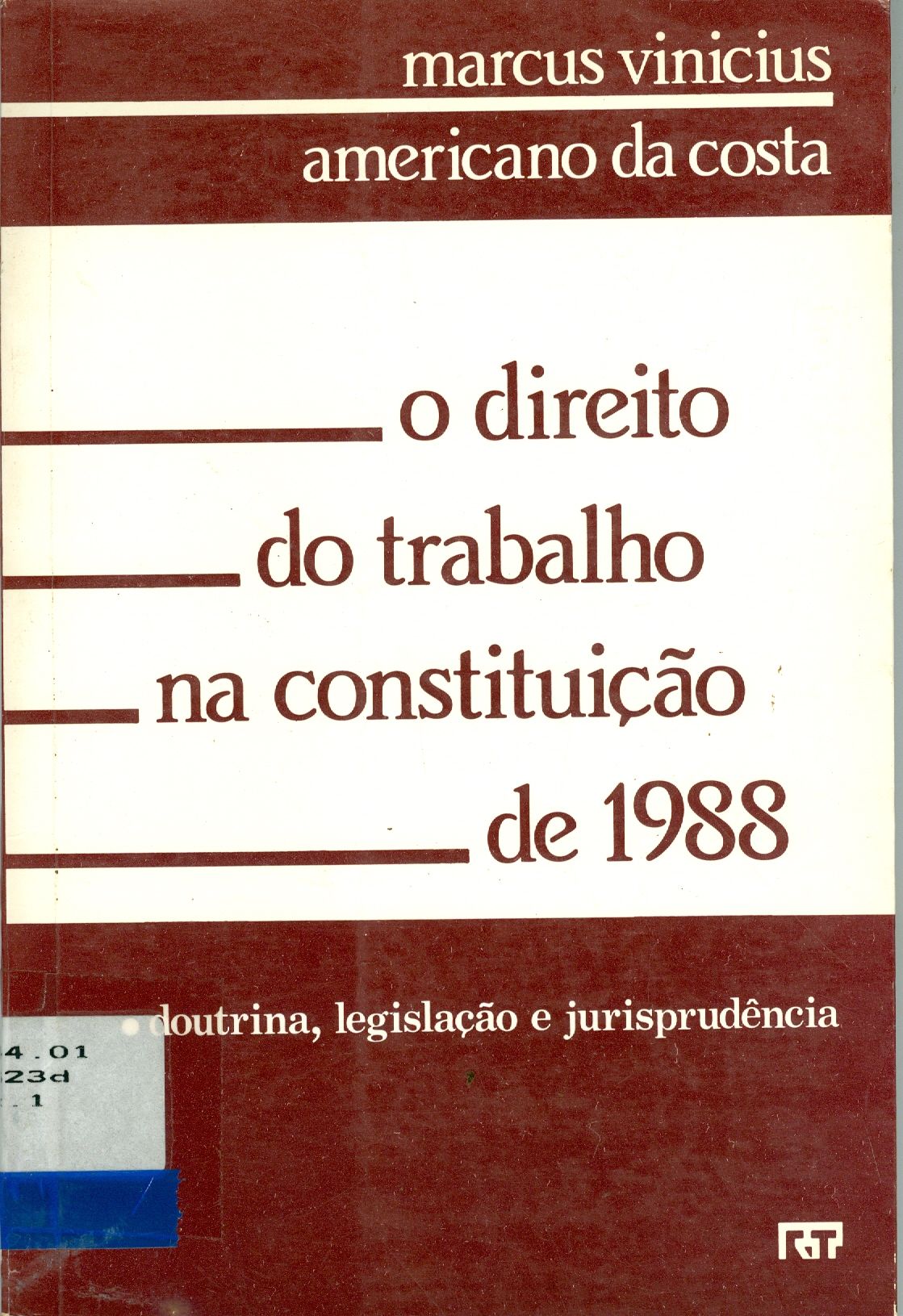 O DIREITO DO TRABALHO NA CONSTITUIÇÃO DE 1988: DOUTRINA, LEGISLAÇÃO E JURISPRUDÊNCIA
