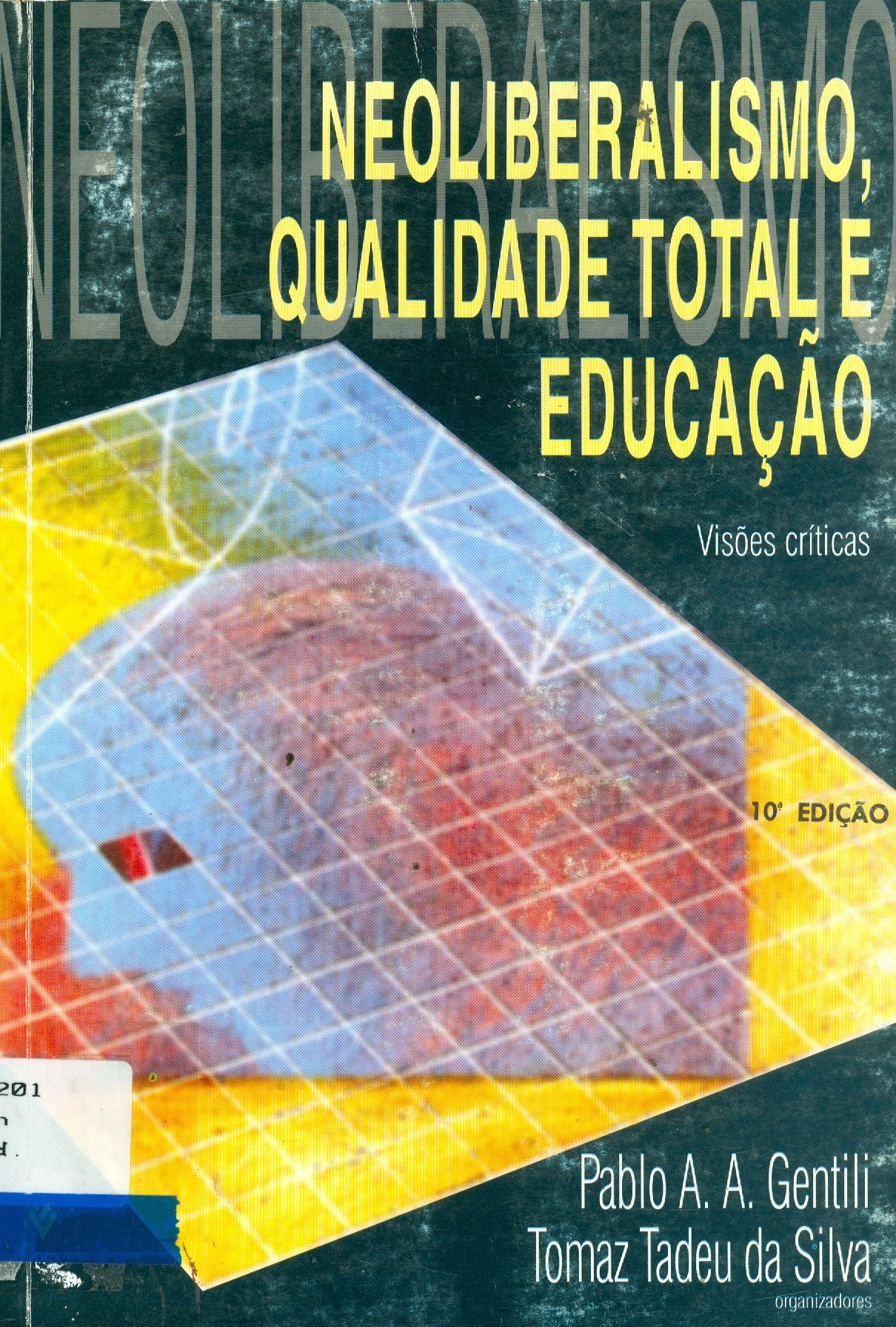 NEOLIBERALISMO, QUALIDADE TOTAL E EDUCAÇÃO: VISÕES CRÍTICAS
