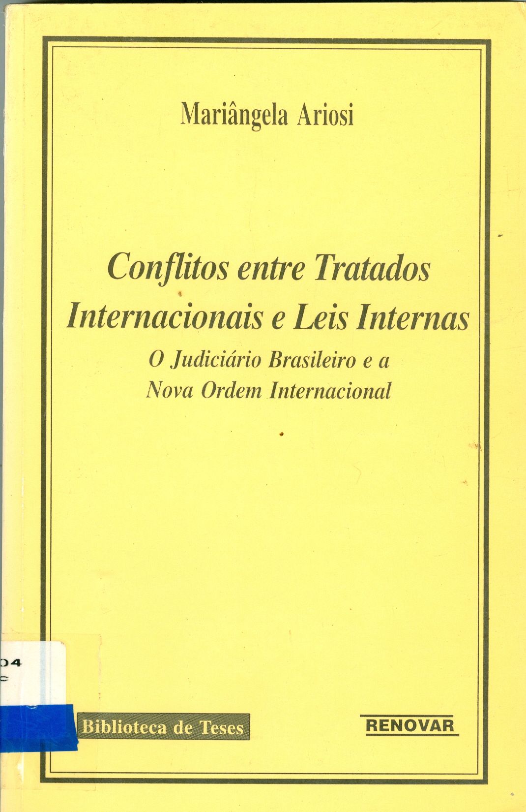 CONFLITOS ENTRE TRATADOS INTERNACIONAIS E LEIS INTERNAS: O JUDICIÁRIO BRASILEIRO E A NOVA ORDEM INTERNACIONAL