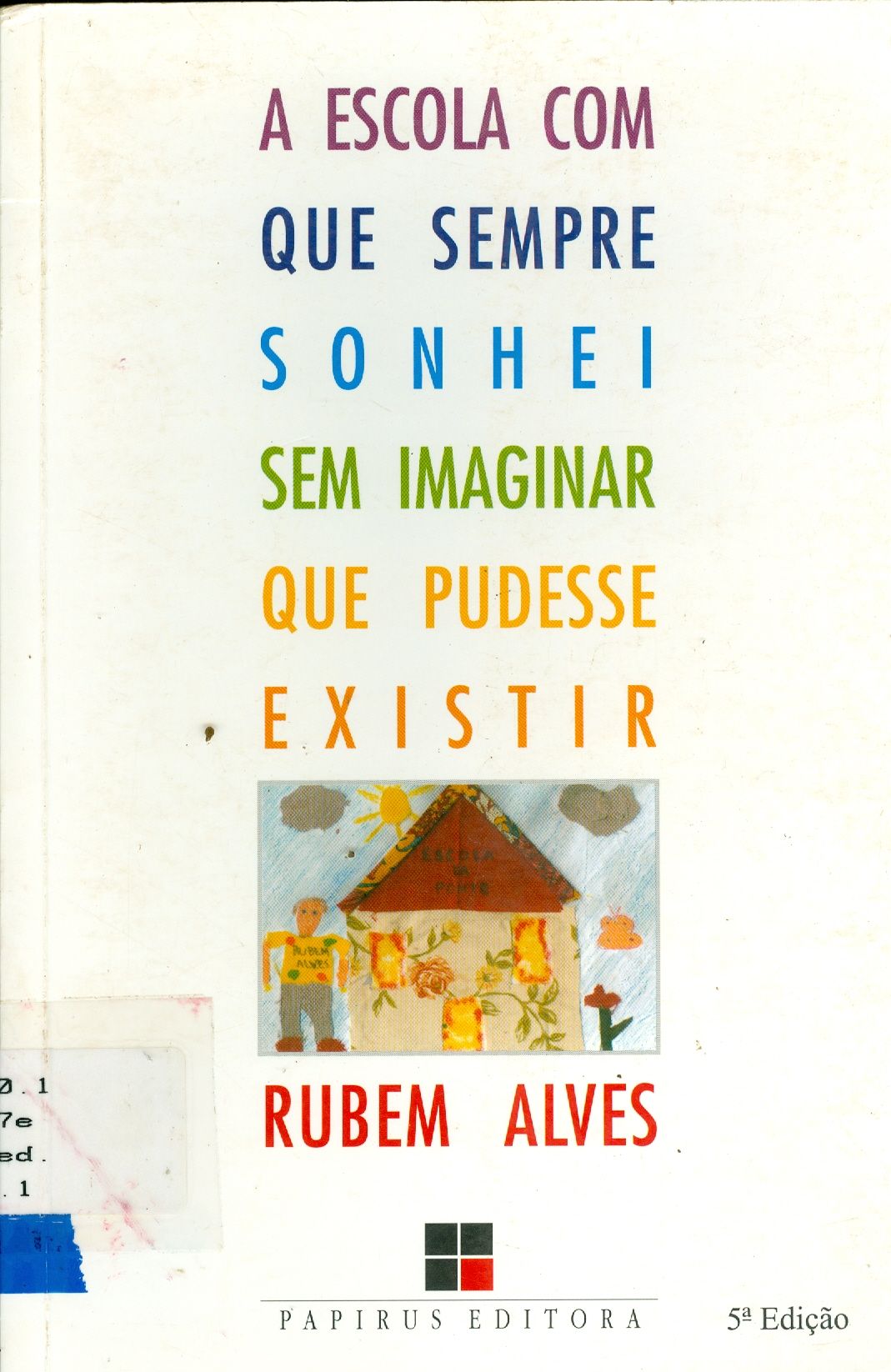 A ESCOLA COM QUE SEMPRE SONHEI SEM IMAGINAR QUE PUDESSE EXISTIR