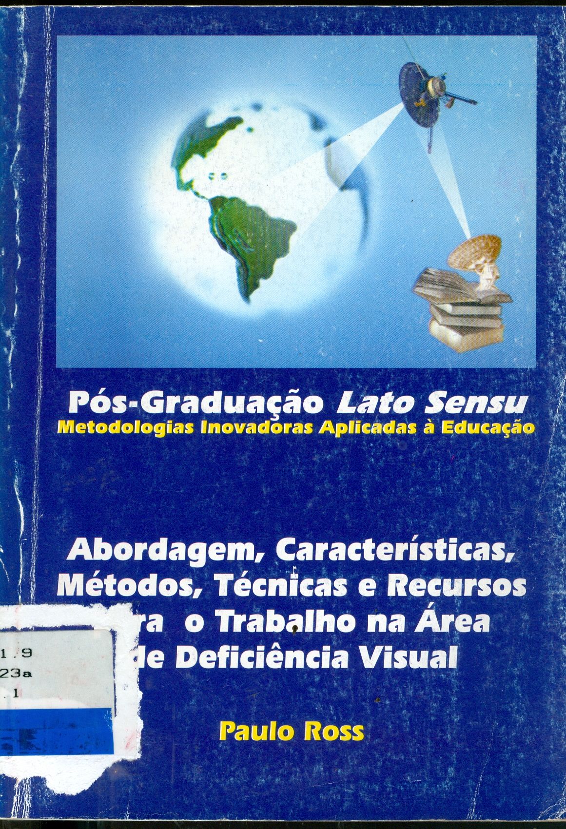 ABORDAGEM, CARACTERÍSTICAS, MÉTODOS, TÉCNICAS E RECURSOS PARA O TRABALHO NA ÁREA DE DEFICIÊNCIA VISUAL