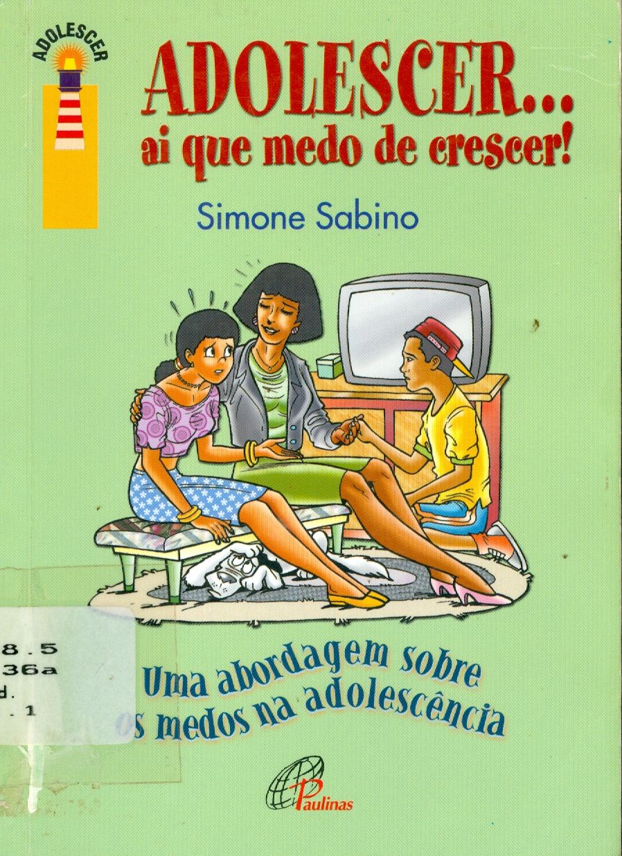 ADOLESCER... AI QUE MEDO DE CRESCER!: UMA ABORDAGEM SOBRE OS MEDOS NA ADOLESCÊNCIA