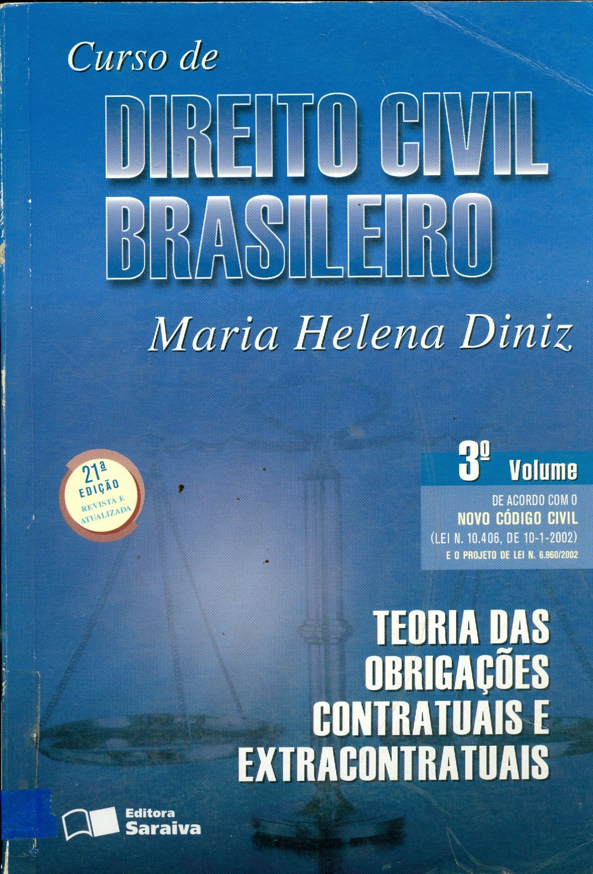 CURSO DE DIREITO CIVIL BRASILEIRO: TEORIA DAS OBRIGAÇÕES CONTRATUAIS E EXTRACONTRATUAIS - V. 3