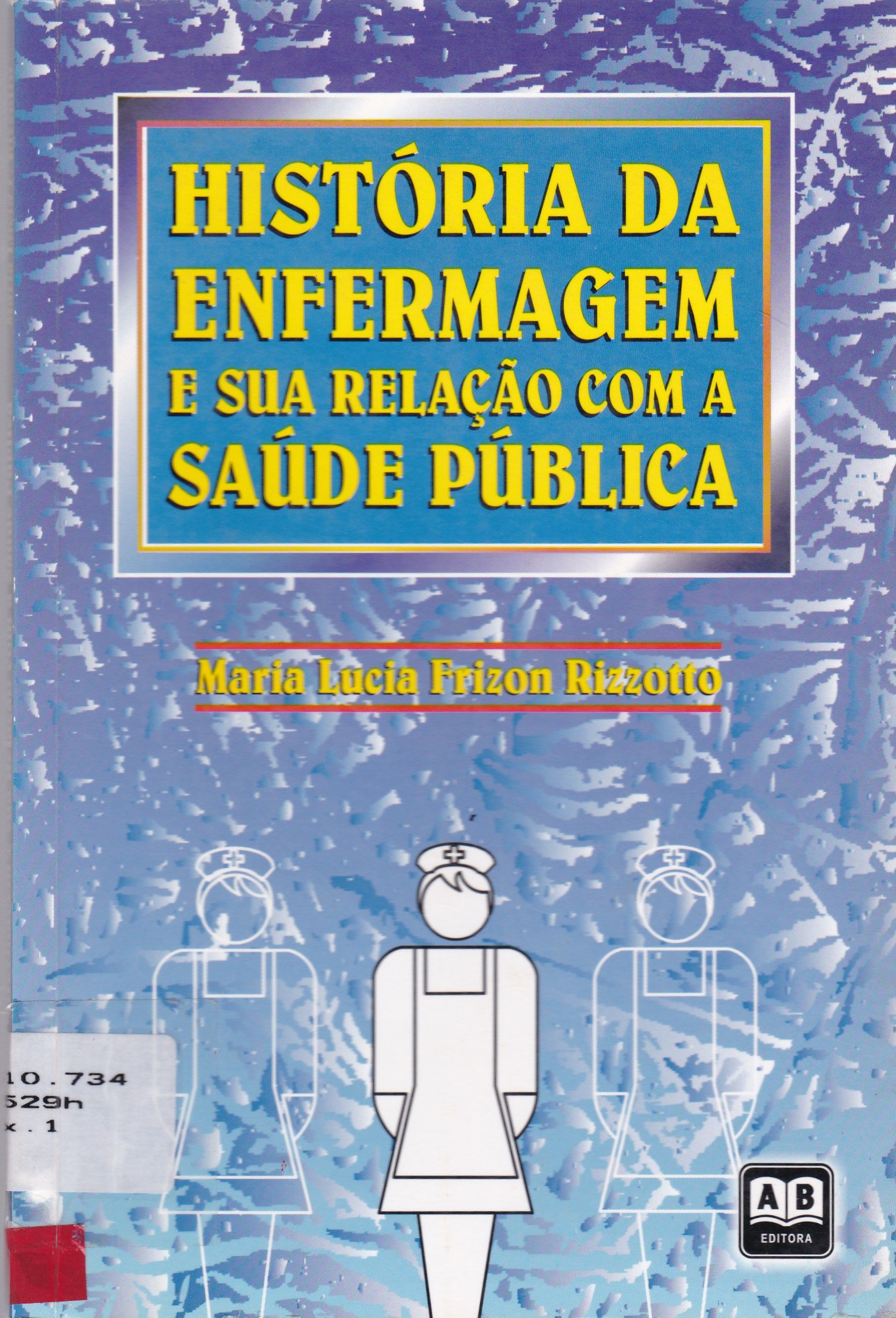 HISTÓRIA DA ENFERMAGEM E SUA RELAÇÃO COM A SAÚDE PÚBLICA